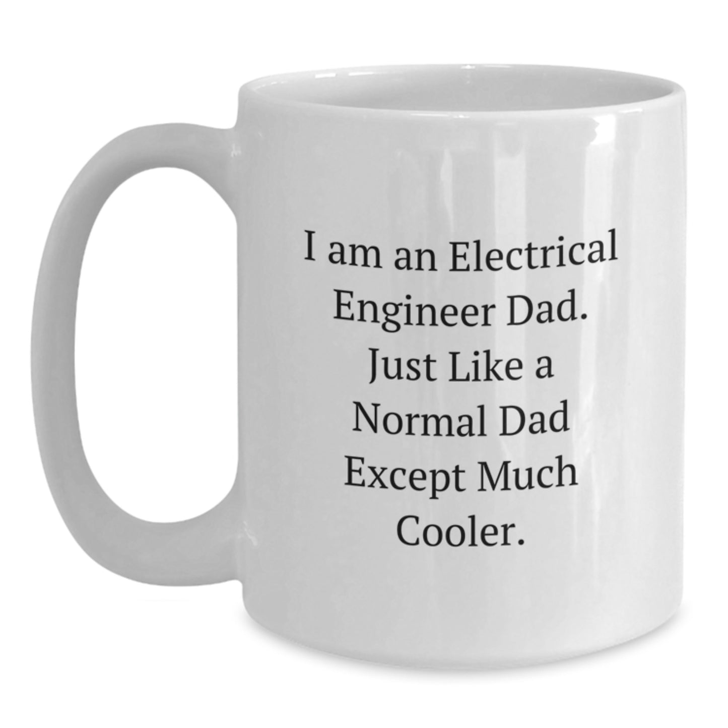 Birthday Gift for Her Electrical Engineer Dad Mug Surprise Present Today - Main