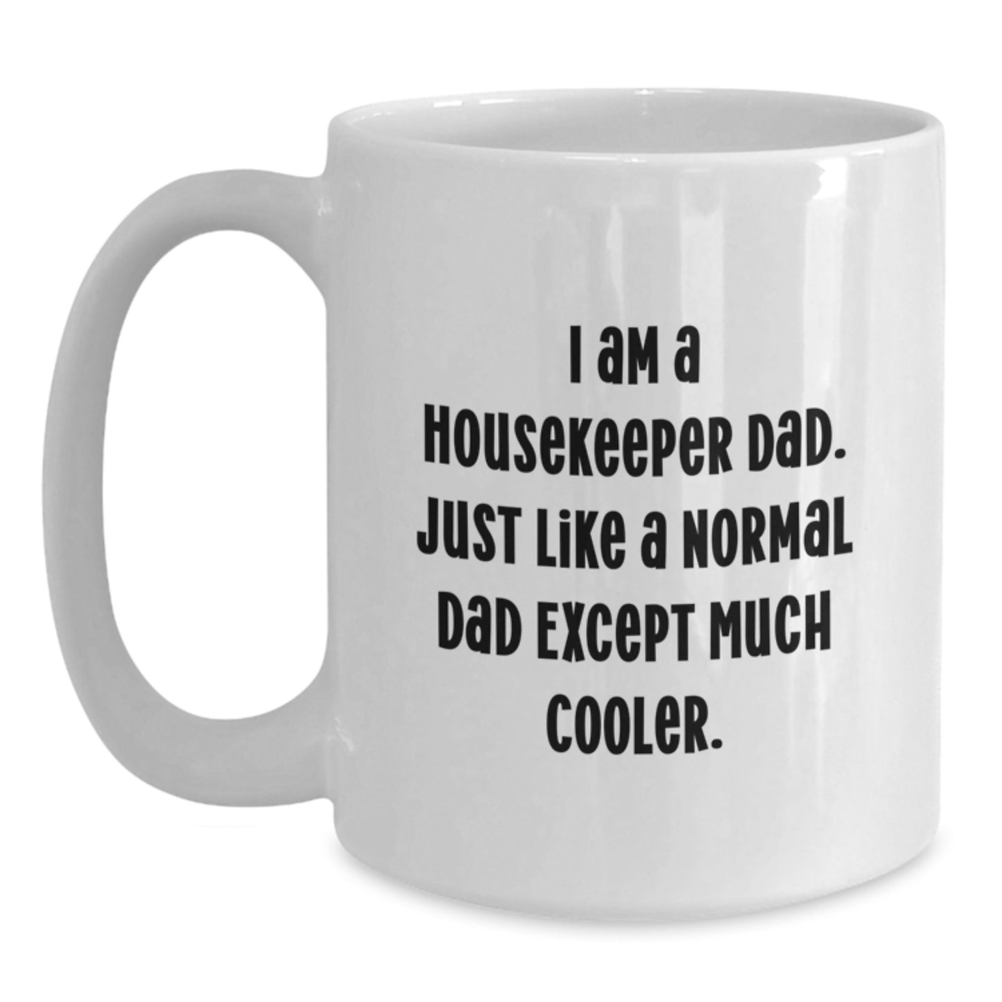 Funny Housekeeper Dad Gifts for Housekeeper - White Coffee Mug, 11oz or 15oz - Gifts from Dad to Housekeeper on Birthday - Main