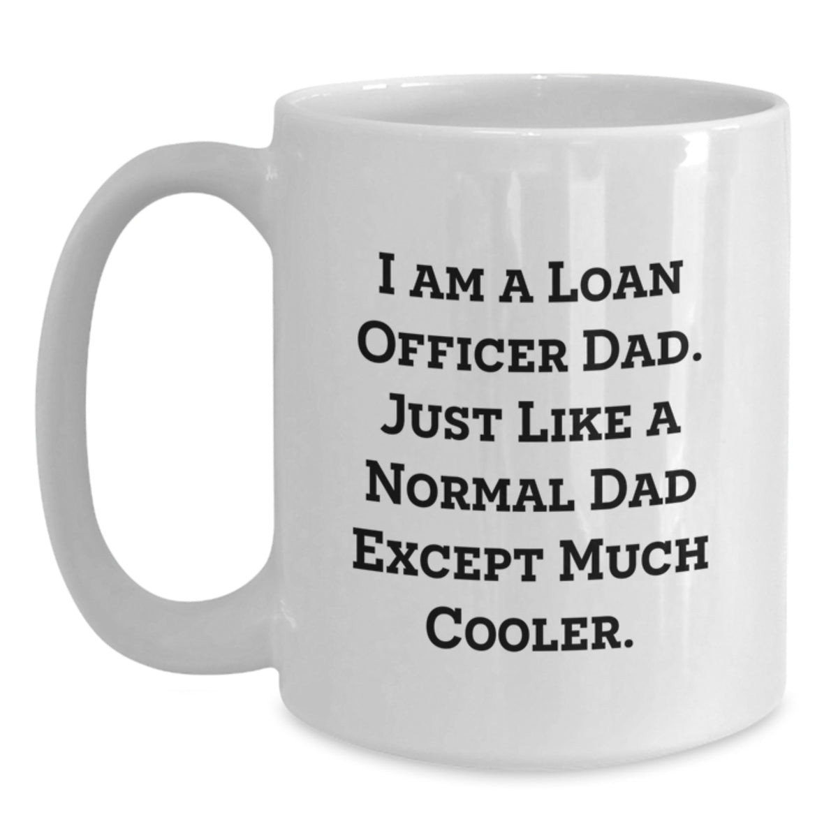 Witty Loan Officer Dad Gift - Novelty Coffee Mug for Friends - Main