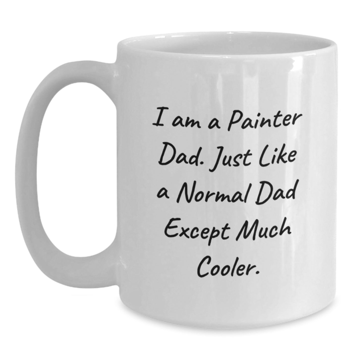 Funny Painter Dad Gifts - I Am A Painter Dad White Coffee Mug, Perfect Birthday Unique Gifts from Family to Friends - Main