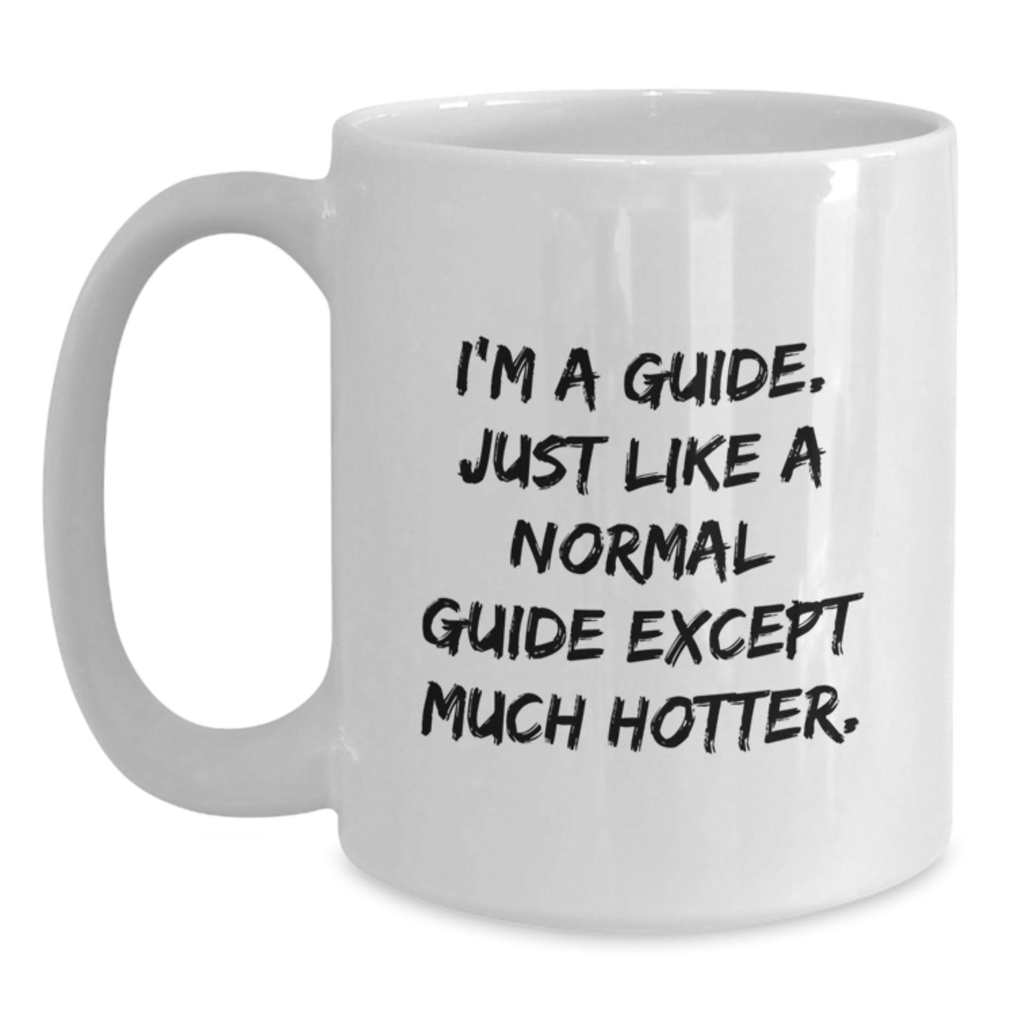 Funny Guide Gifts for Men on Father's Day, White Coffee Mug, Perfect for Guide Enthusiasts, I'm A Guide Just Like A Normal Guide Except Much Hotter Gifts from Family - Main