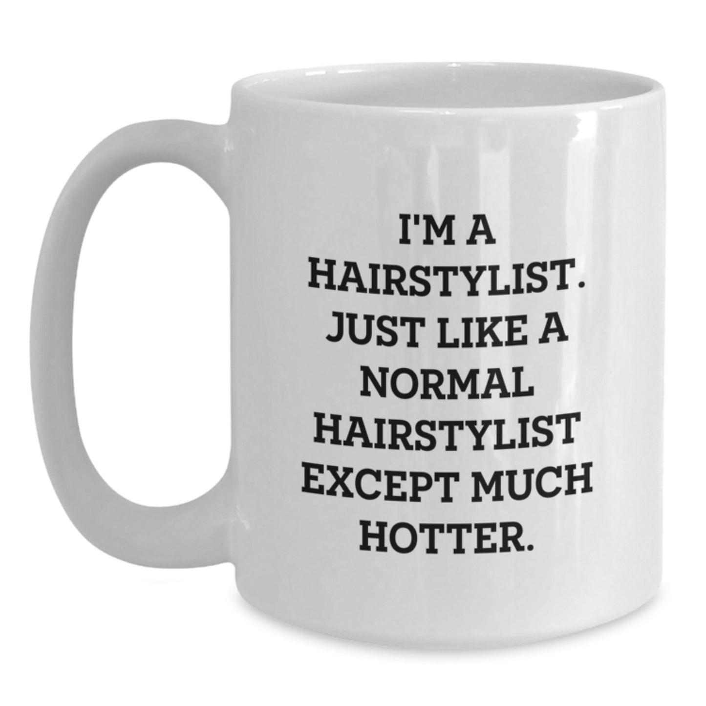 Hairstylist Gifts, Funny Quote White Coffee Mug, White Coffee Mug for Hairstylist Friends, Valentine's Unique Gift - Main