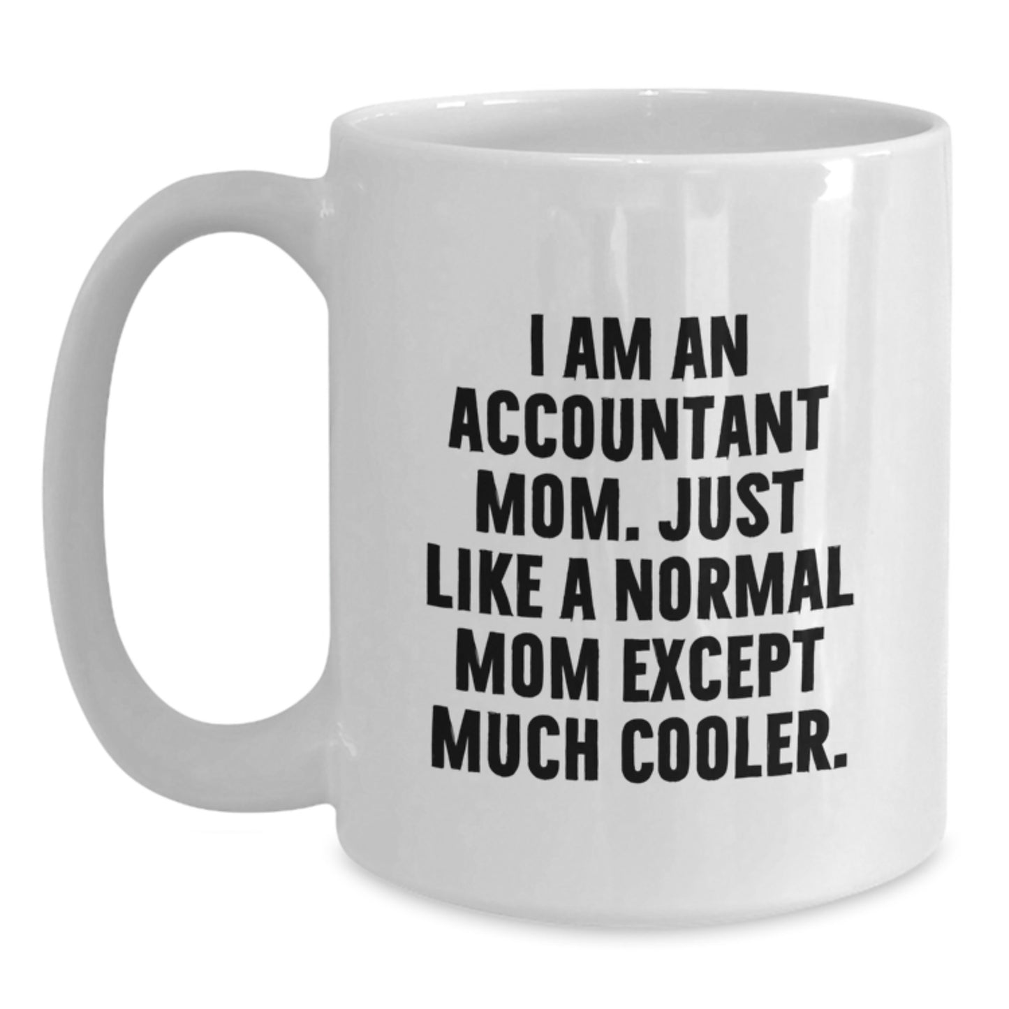 Accountant Mom White Coffee Mug Idea for Coworkers Birthday Gift - Main