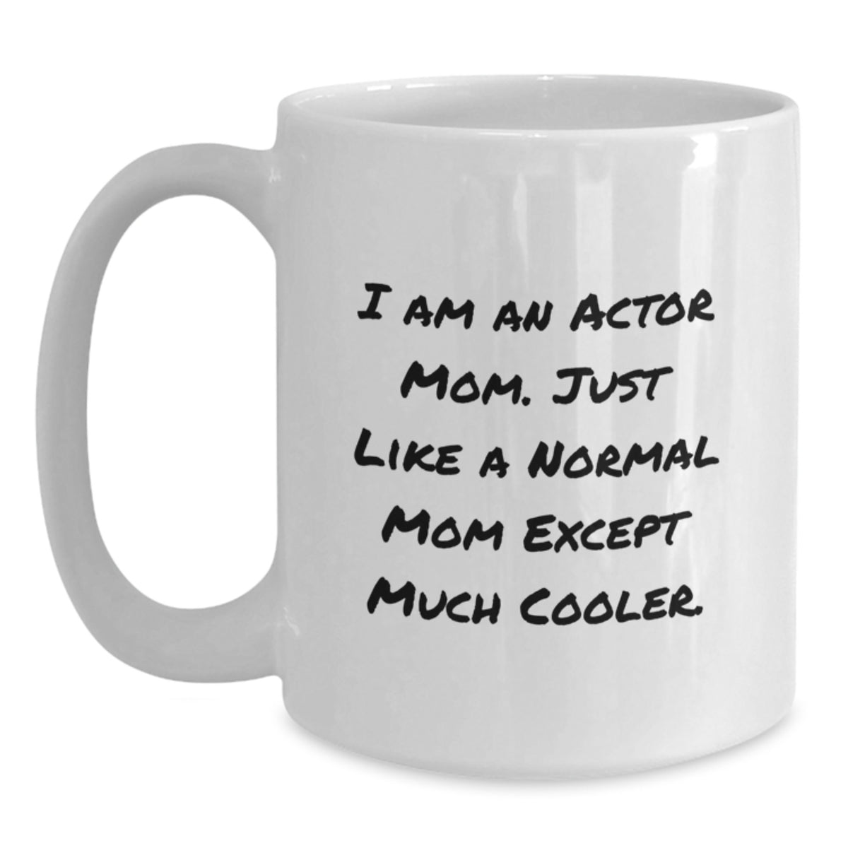 Witty Actor Mom Gift - Novelty White Coffee Mug for Friends - Main