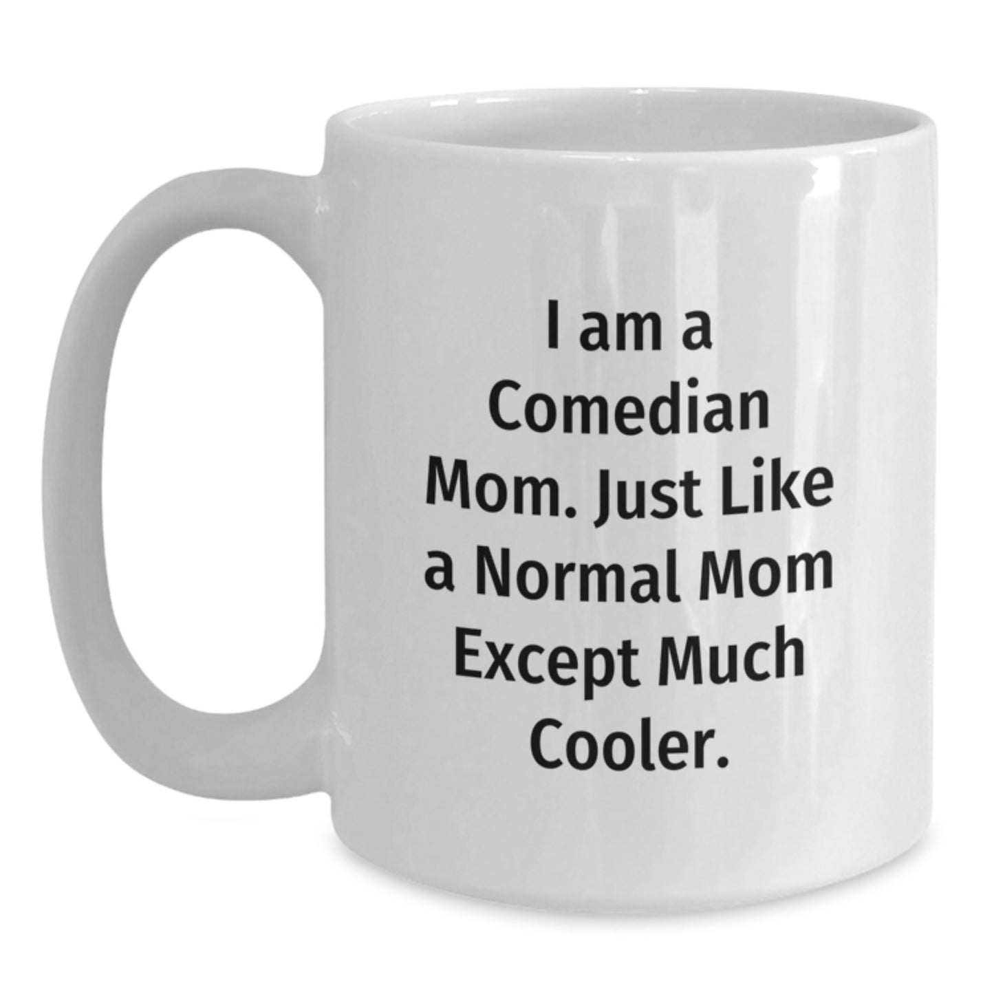 Comedian Mom Keepsake White Coffee Mug Birthday Gift for Him - Main