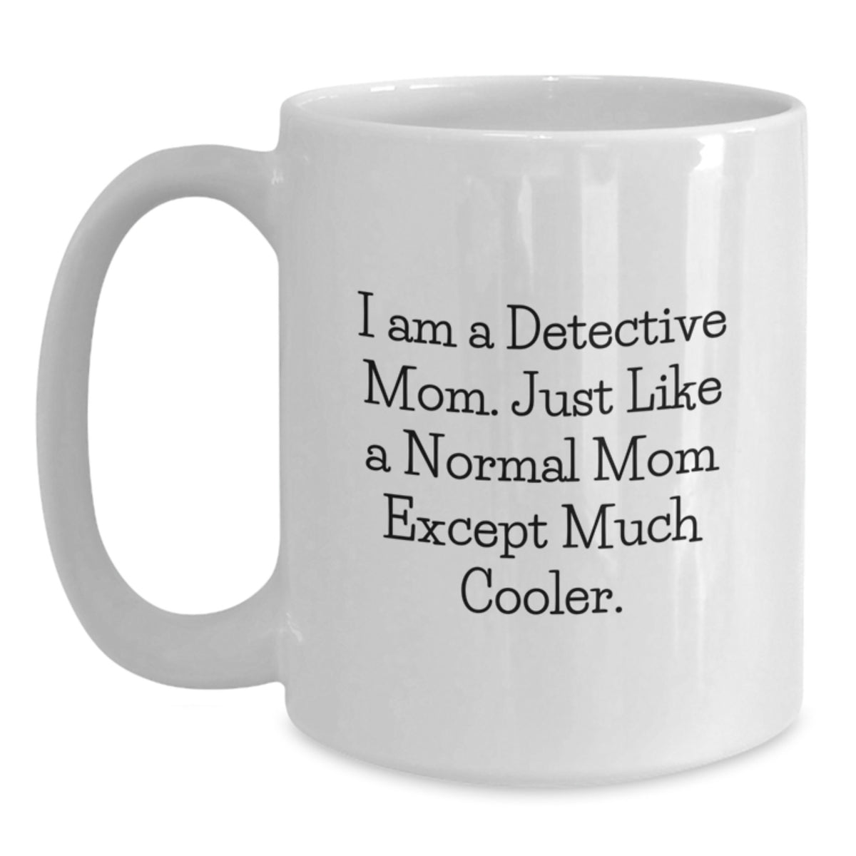 Detective Keepsake Gift for Her - I Am A Detective Mom, Much Cooler - Main