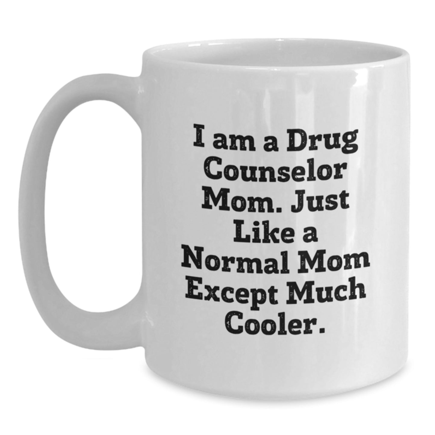Cool Drug Counselor Mom Novelty Birthday Gift Mug for Friends - Main