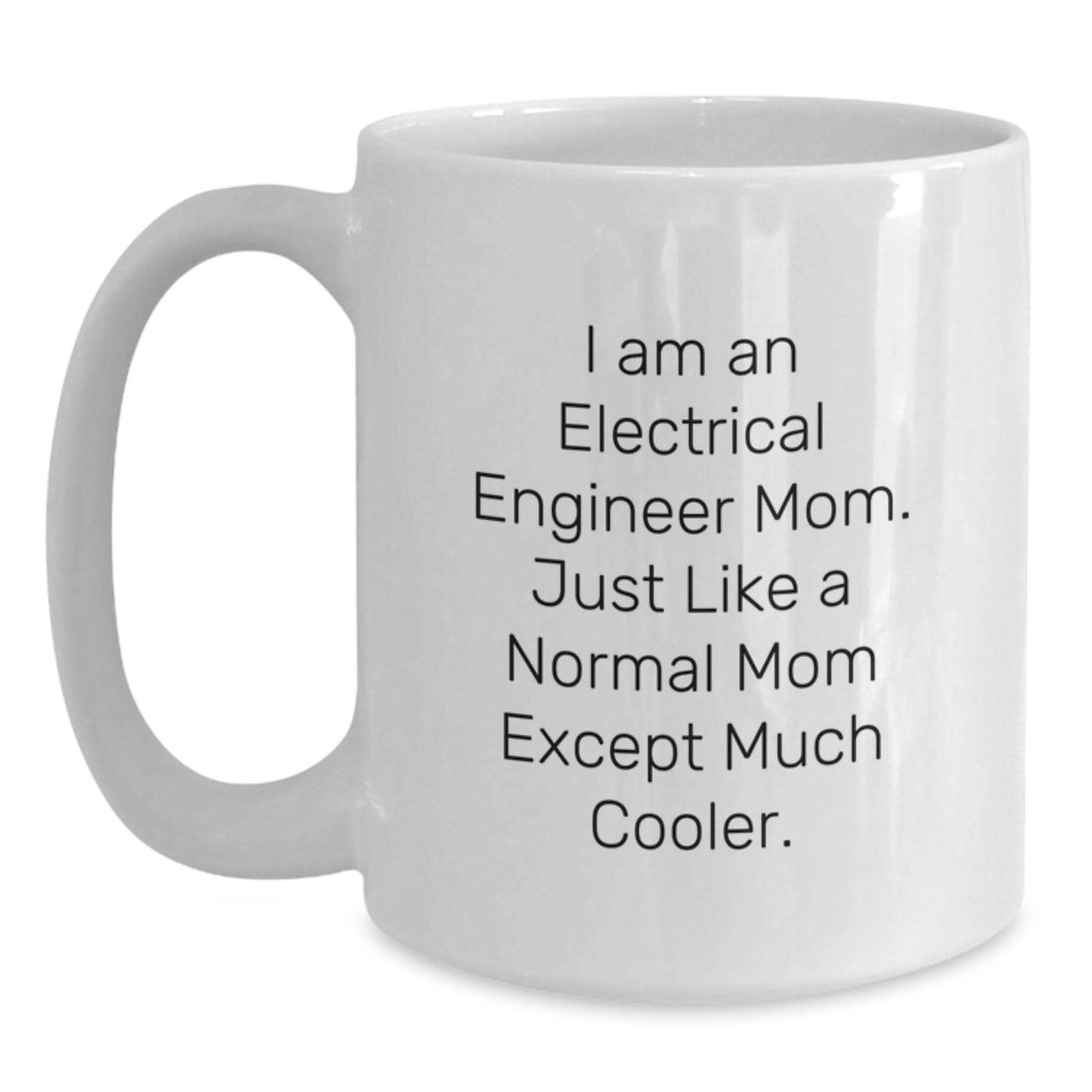 Electrical Engineer Mom Keepsake Mug for Him White Ceramic Birthday Gift - Main
