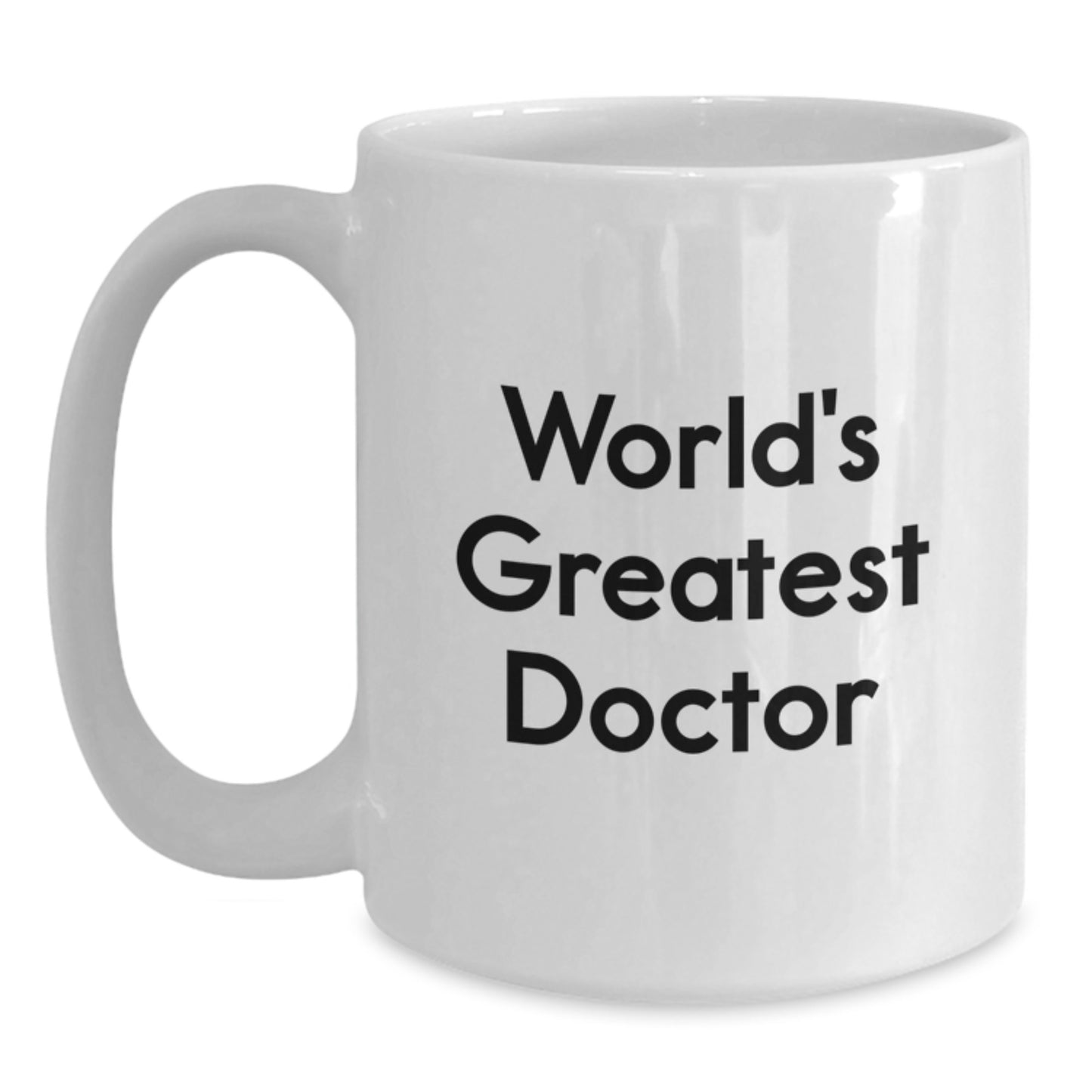 Funny Doctor Gifts from Friends for the World's Greatest Doctor White Coffee Mug, White Ceramic 11oz or 15oz Capacity - Main