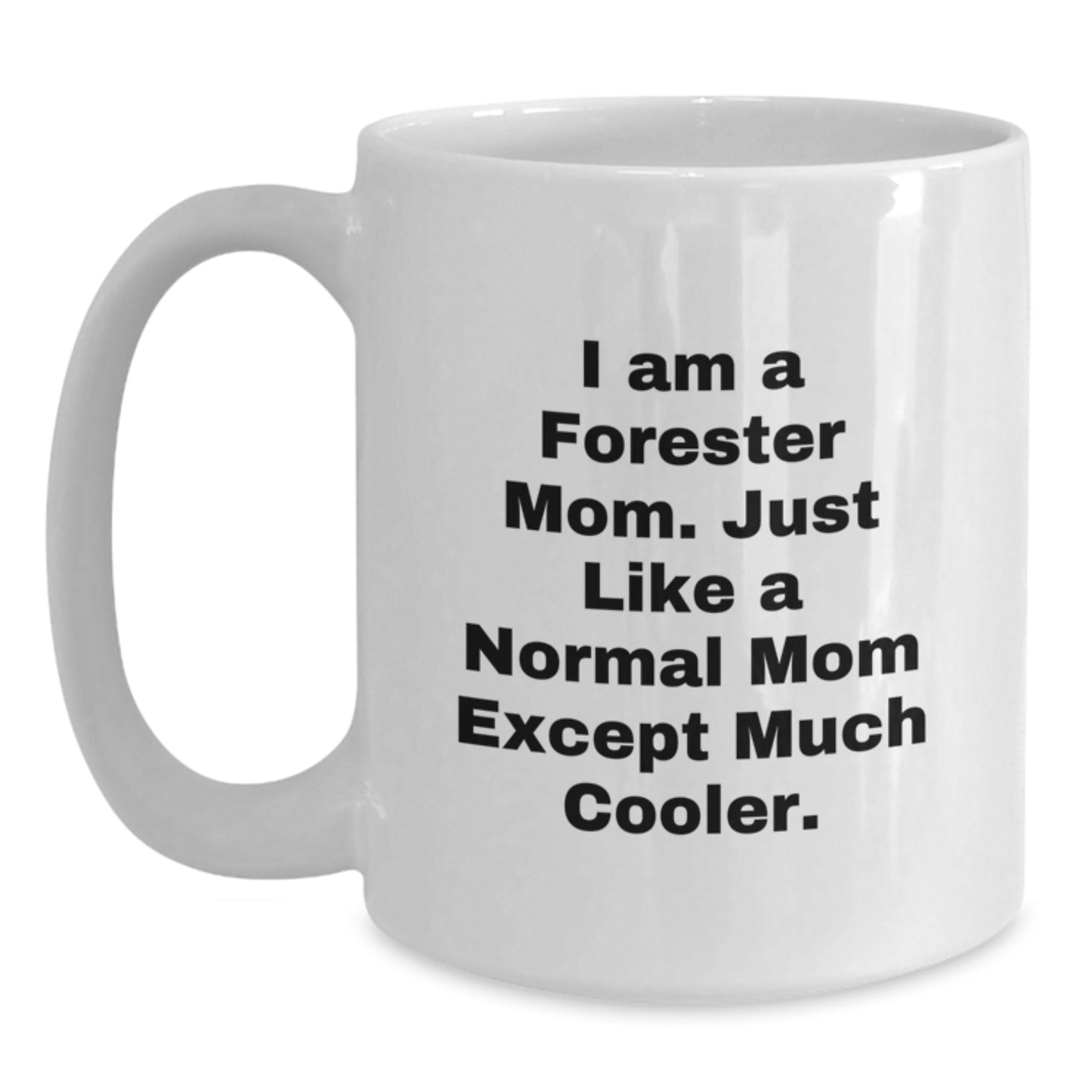 Cool Forester Mom Novelty White Mug for Friends Birthday Gift - Main