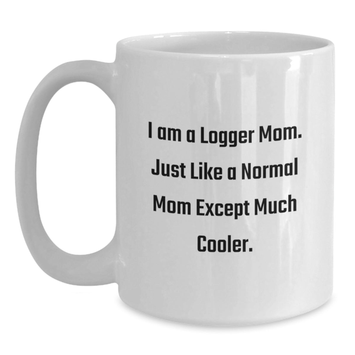 Logger Mom Gift A Cool Keepsake Mug with a Playful Quote - Main