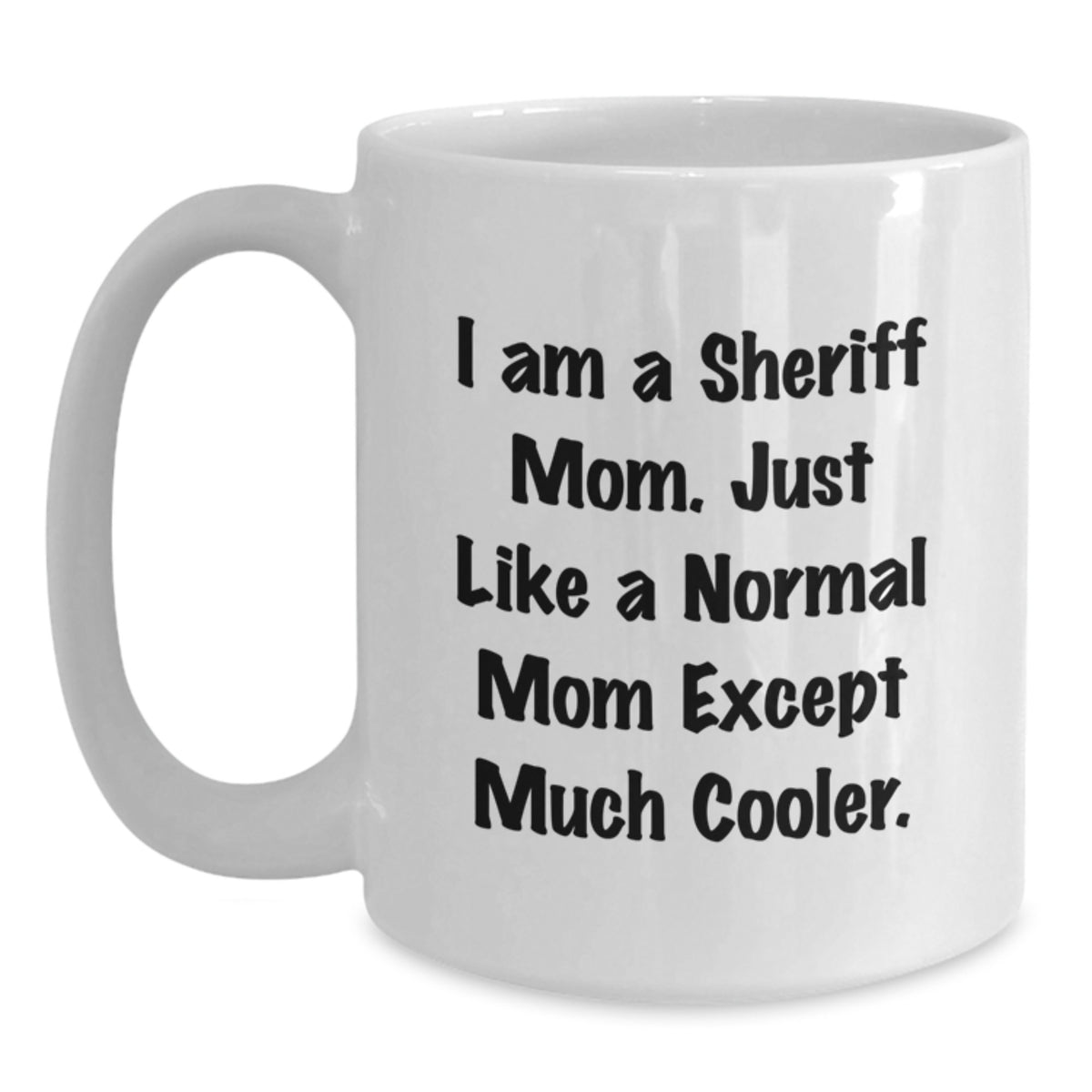 Christmas Gift for Her Sheriff Mom Present - Cool Mother Quote Mug - Main