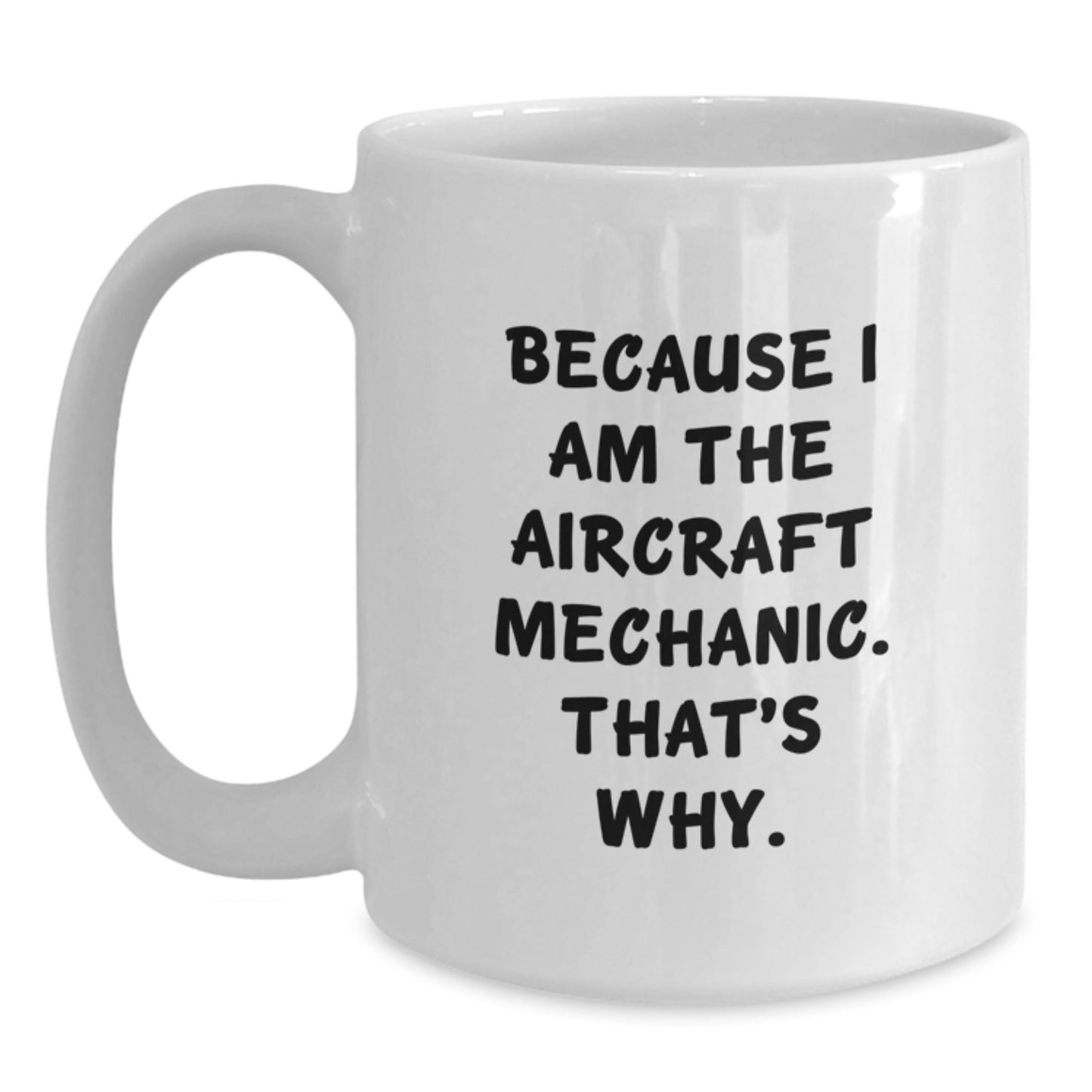 Witty Aircraft Mechanic Novelty White Mug – Birthday Gift for Friends - Main