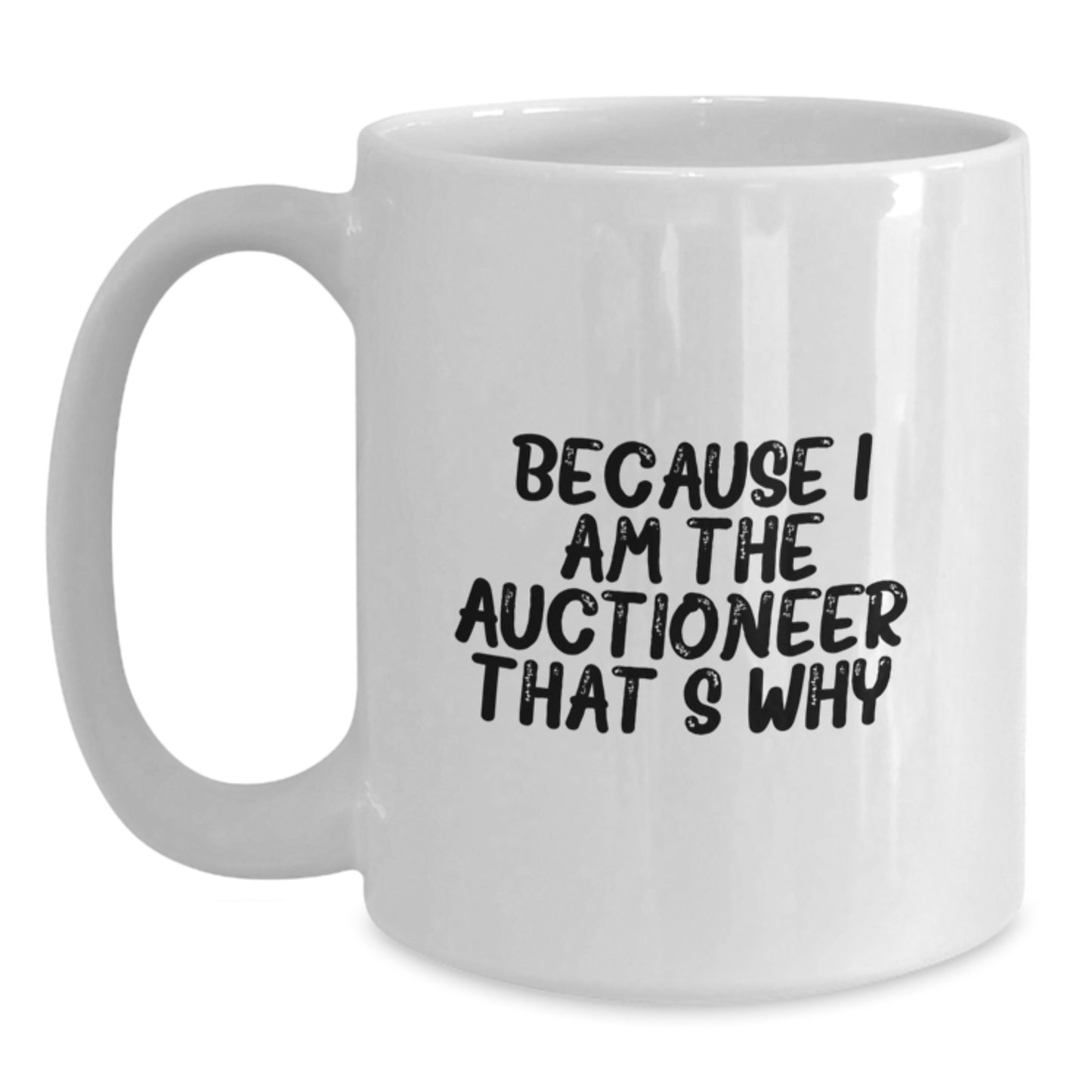 Birthday Gift Auctioneer White Coffee Mug for Her – I Am The Auctioneer - Main