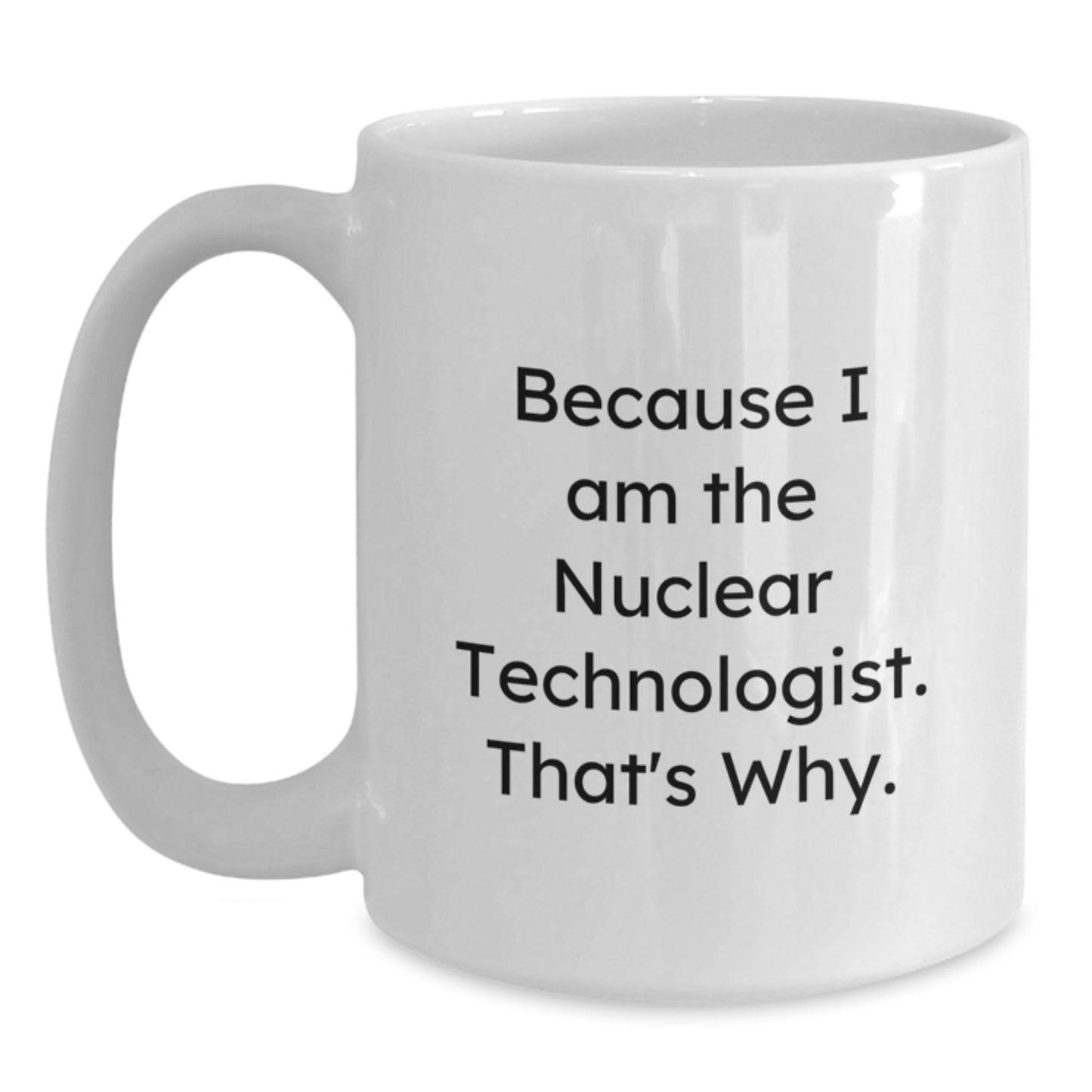 Nuclear Technologist Keepsake White Coffee Mug for Him Birthday Gift - Main