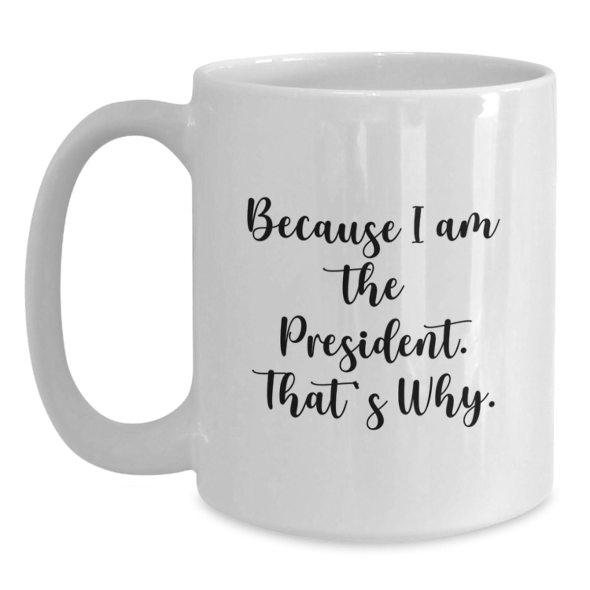President Gift for Him Bold 'Because I Am The President' Keepsake Coffee - Main