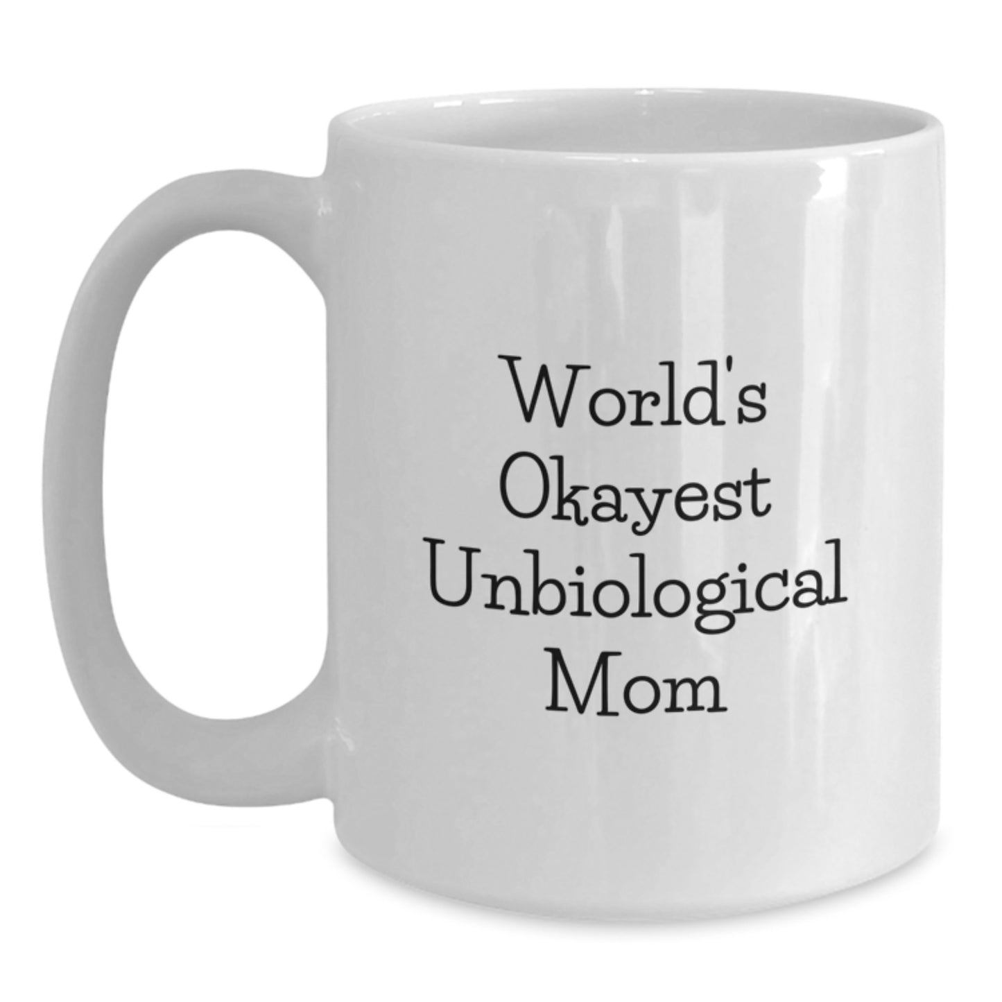 Birthday Gift for Mom Present World's Okayest Unbiological Mom Mug - Main