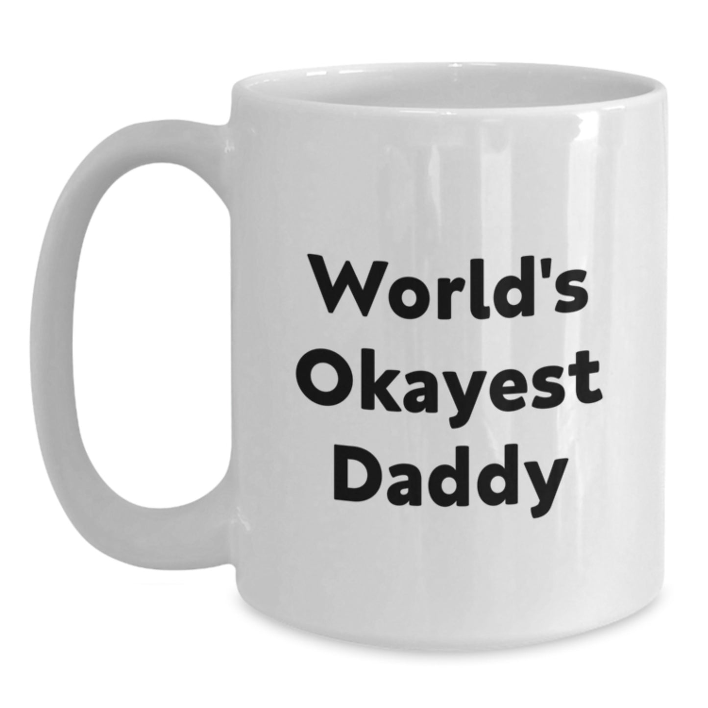 Novelty Daddy White Coffee Mug Okayest Birthday Gift for Friends - Main