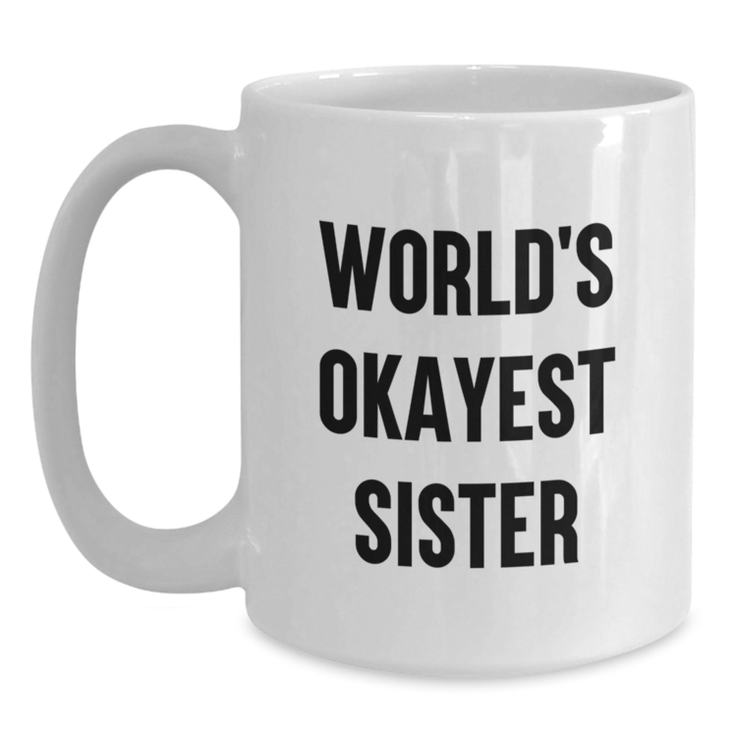 Sister Keepsake White Coffee Mug World's Okayest Sister for Her Gift - Main