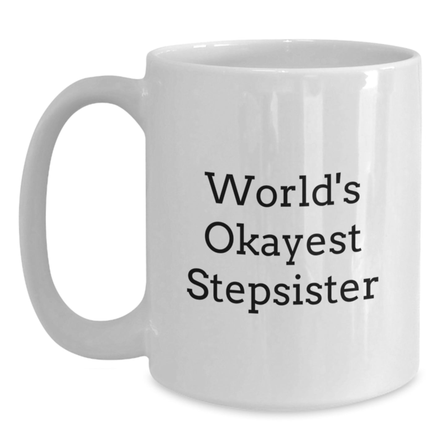 Stepsister White Coffee Mug Idea for Coworkers Birthday Gift - Main