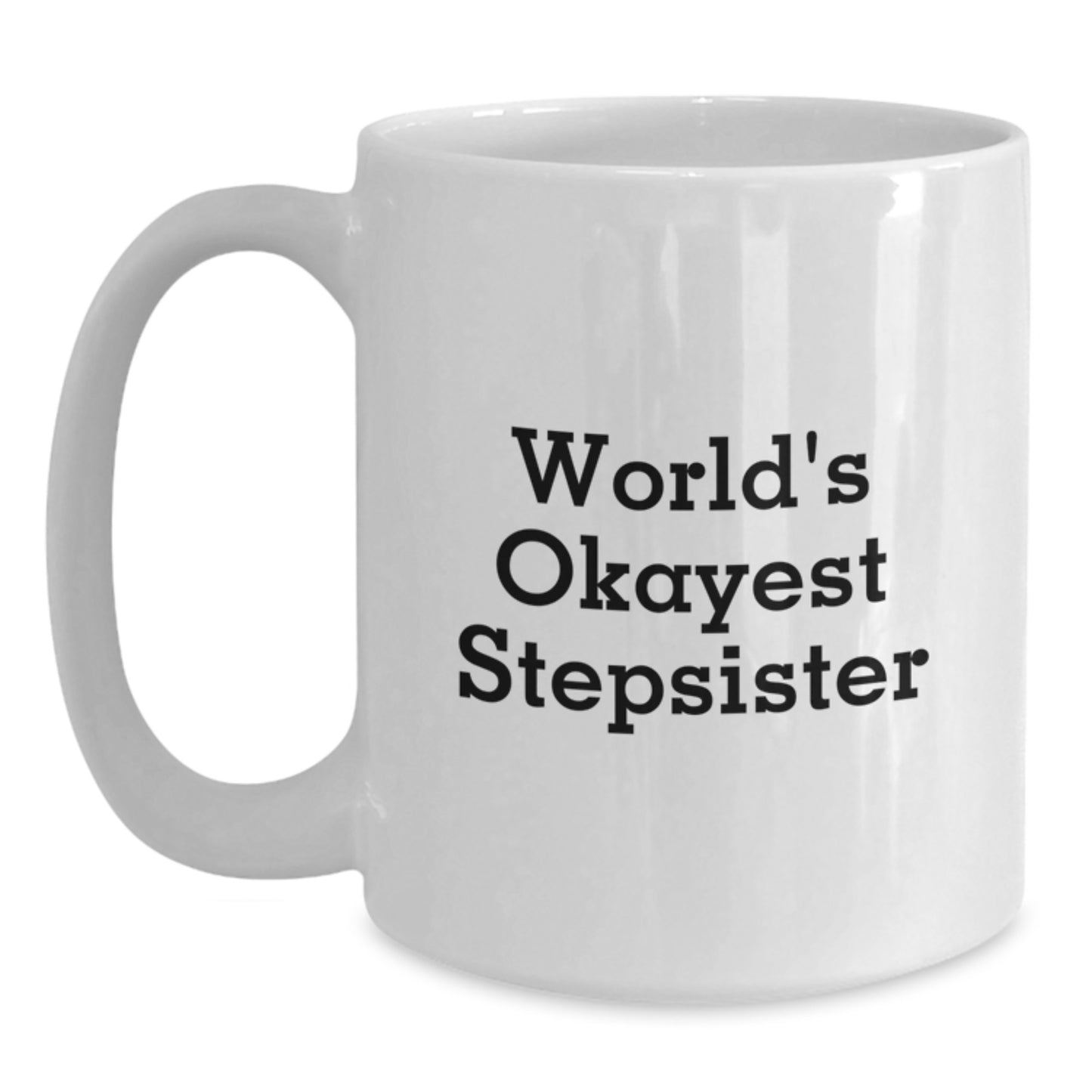 Stepsister Keepsake White Coffee Mug for Him Birthday Gift Surprise - Main