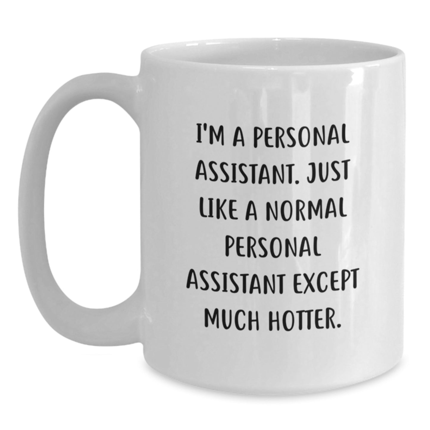 Funny Personal Assistant White Coffee Mug Gifts from Friends to Personal Assistant, Christmas Unique Gifts, Hotter than Normal Assistant Mug - Main