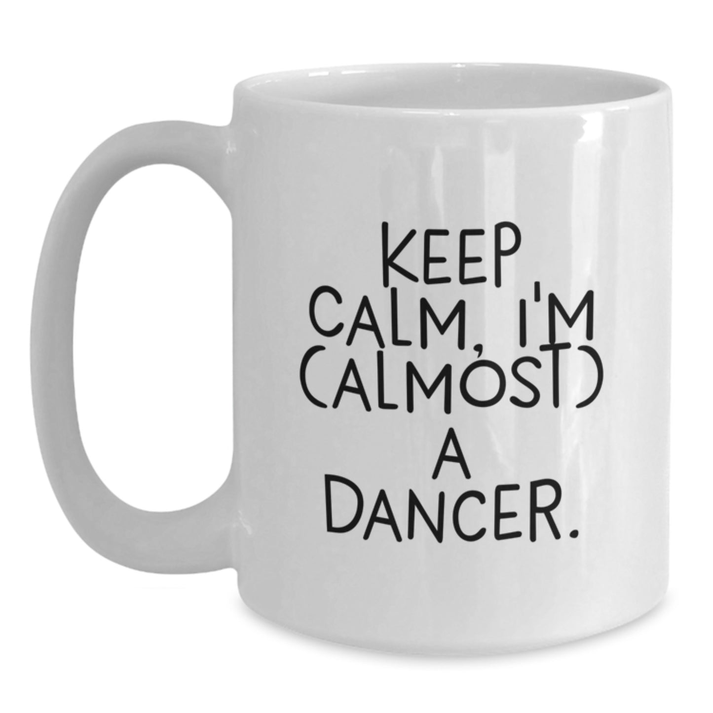 Funny Dancer Gifts from Friends for the Lovely Dancer in Your Life, White Coffee Mug, Keep Calm I'm almost A Dancer, Valentine's Unique Gifts - Main