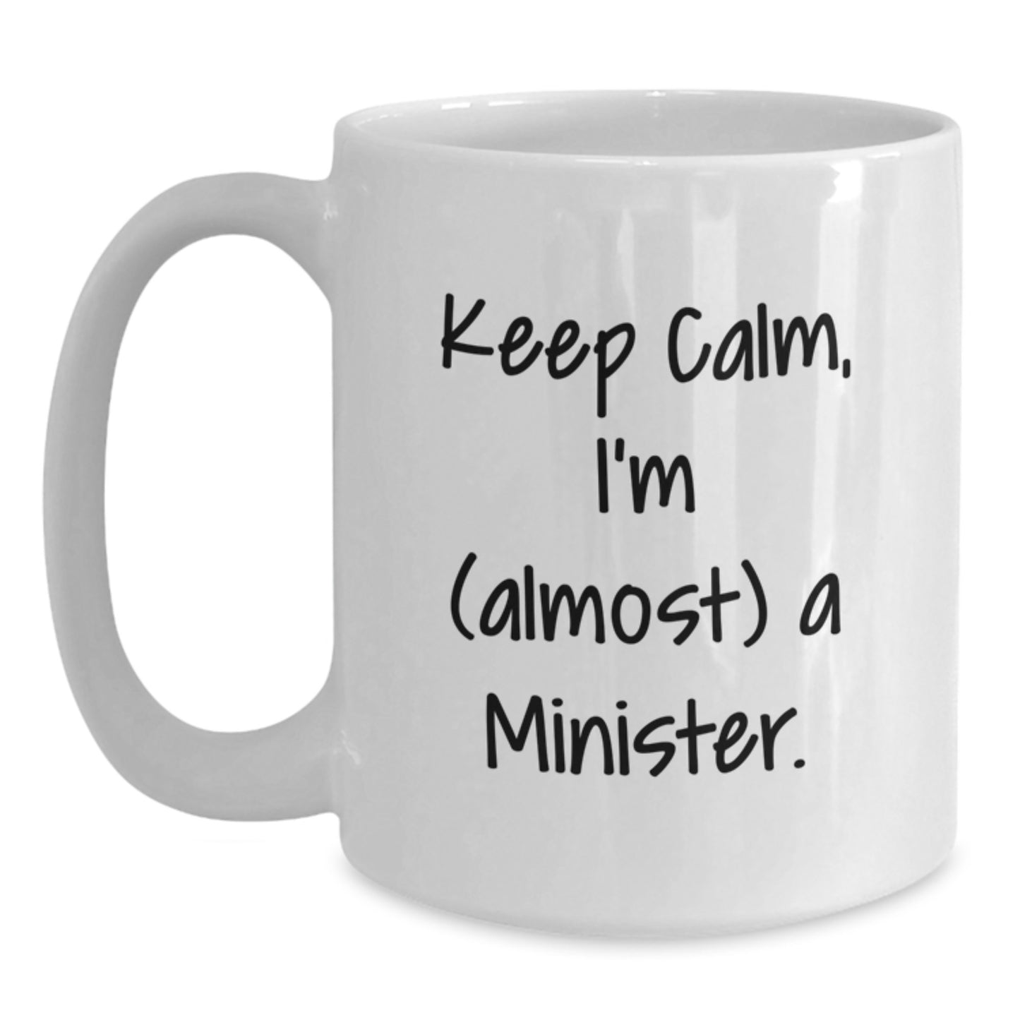 Funny Minister Gift, White Coffee Mug for Minister Friends, Keep Calm I'm Almost a Minister Valentine's Unique Gifts from Men to Minister - Main