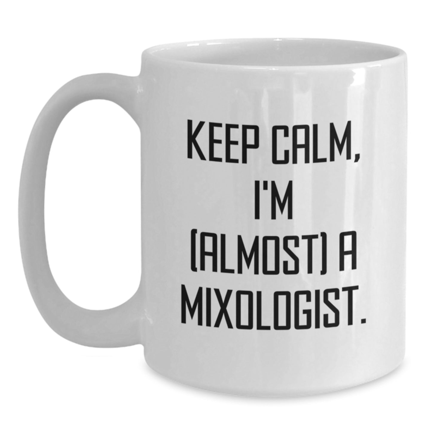 Funny Mixologist Coffee Mug Gifts for Men Women Friends from Family - Keep Calm, I'm (almost) A Mixologist. Valentine's Unique - Main