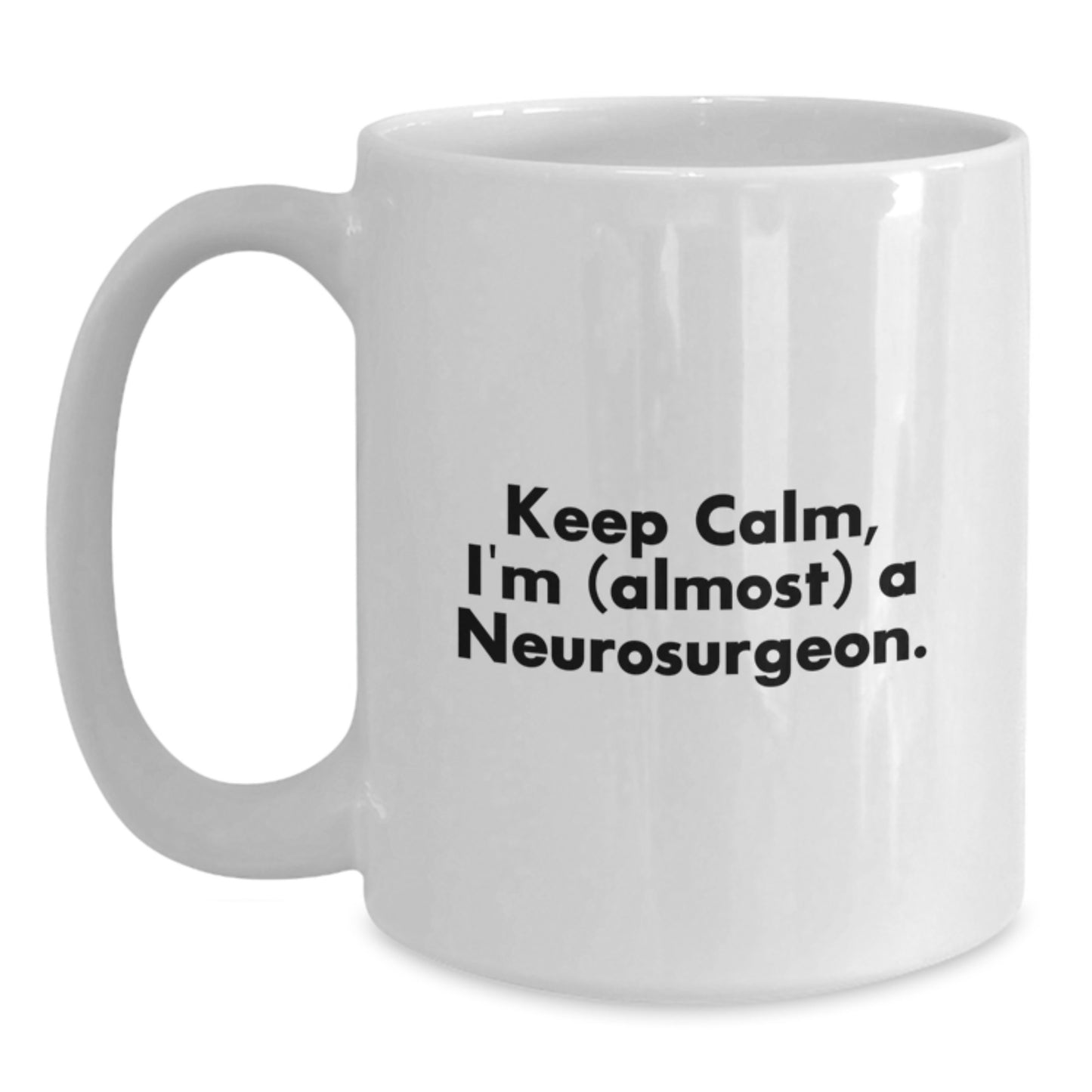 Funny Neurosurgeon Gifts from Friends and Family, White Coffee Mug for Men and Women, Valentine's Unique Gifts for Him or Her Keep 'I'm (almost) A Neurosurgeon.' - Main