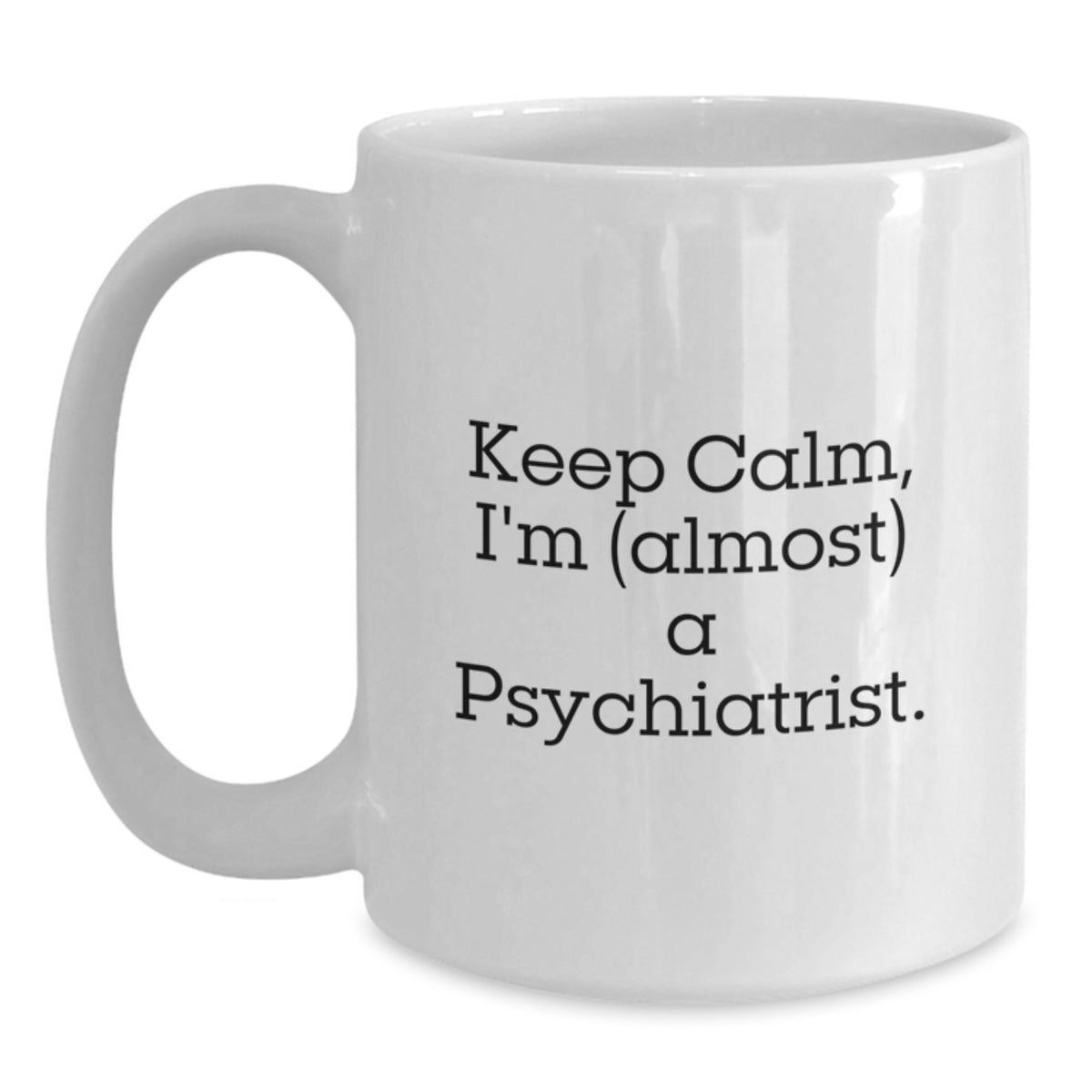 Psychiatrist Gift for Him - Keep Calm, Im (Almost) A Psychiatrist - Main