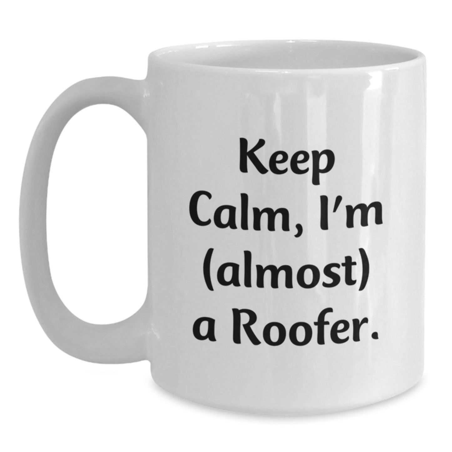 Funny Roofer Gifts for Men, Unique Birthday Unique Gifts from Friends to Roofer, Keep Calm I'm almost a Roofer Mug, White Coffee Mug - Main