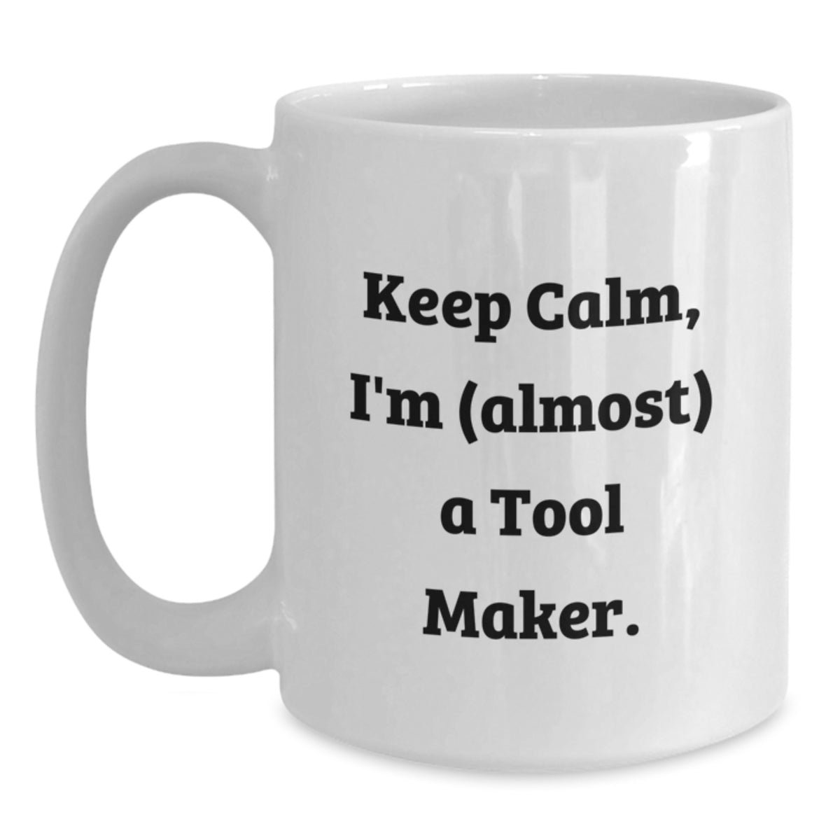 Christmas Gift for Her - Keep Calm, I'm (Almost) A Tool Maker Present - Main