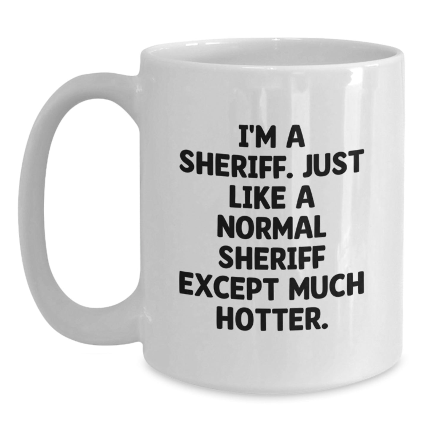 Funny Sheriff Quotes White Coffee Mug Gifts for Men Fathers Day Unique - Main