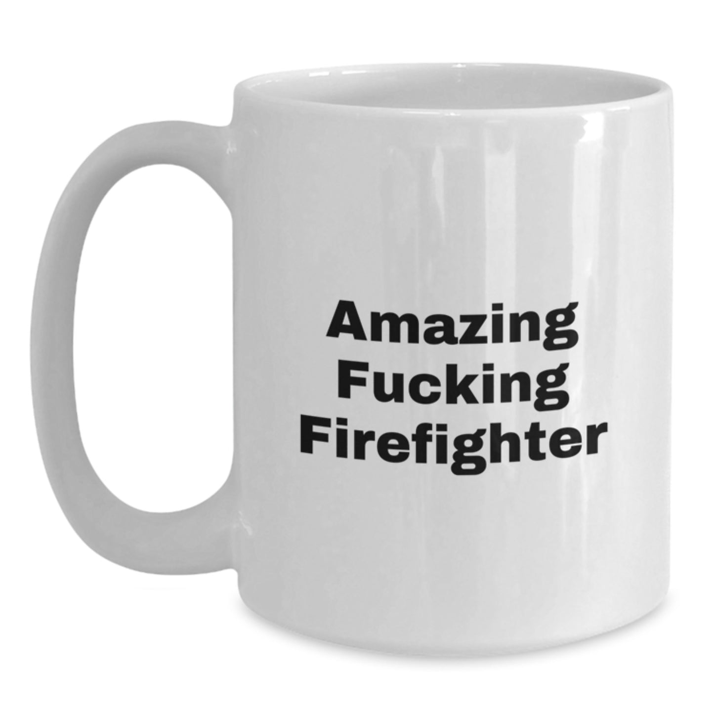 Funny Firefighter Gifts from Friends for Birthday - White Coffee Mug with Amazing Quote - Main