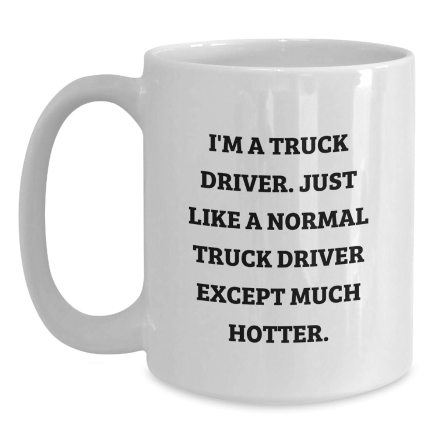 Funny Truck Driver Gifts for Him - 'I'm A Truck Driver' White Coffee Mug, Unique Valentine's Gift from Friends or Family - Main