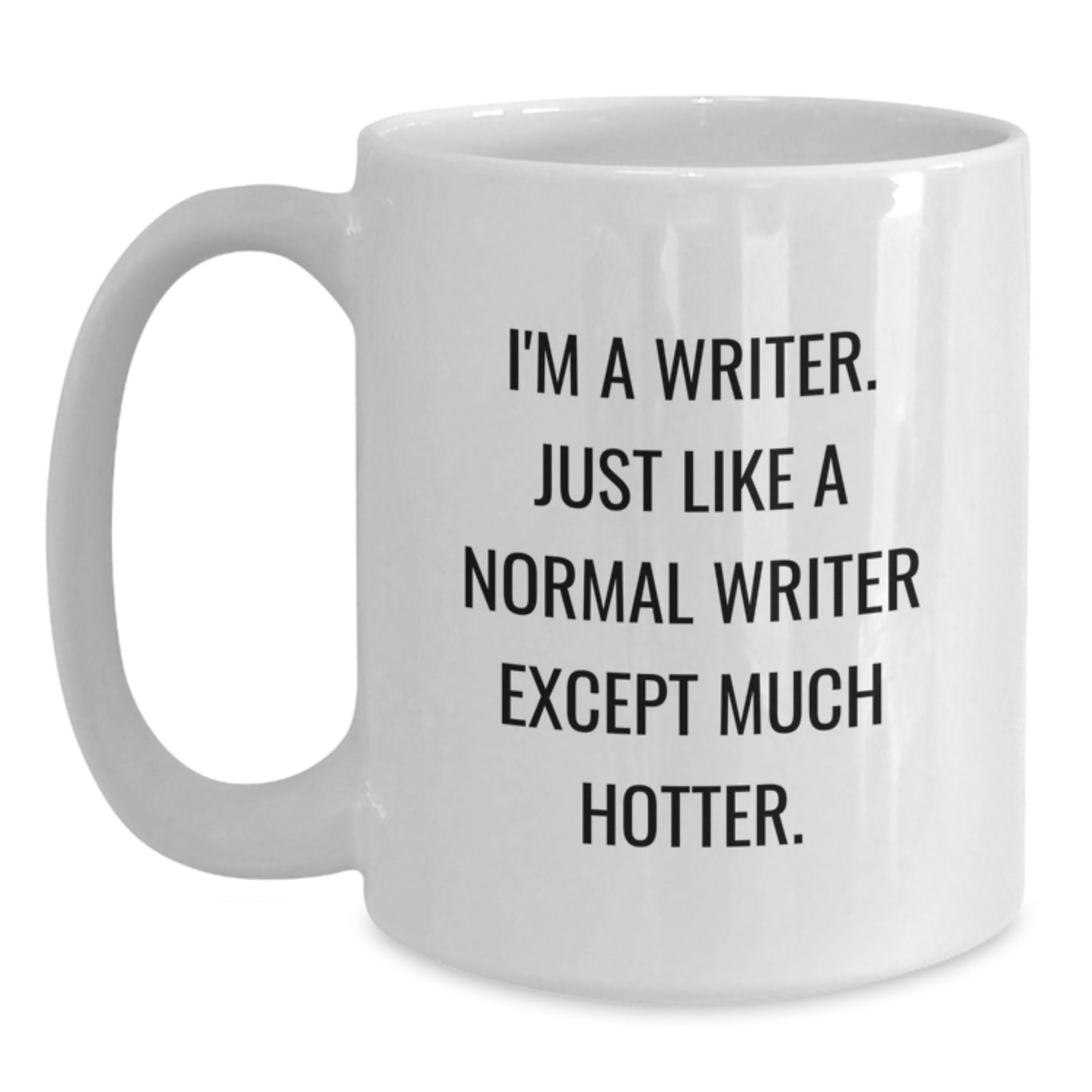 Funny Writer Gifts, Unique White Coffee Mugs for Writers, Christmas Unique Gifts from Friends, Gifts for Writer Men, White Coffee Mug Quote - I'm Much Hotter - Main