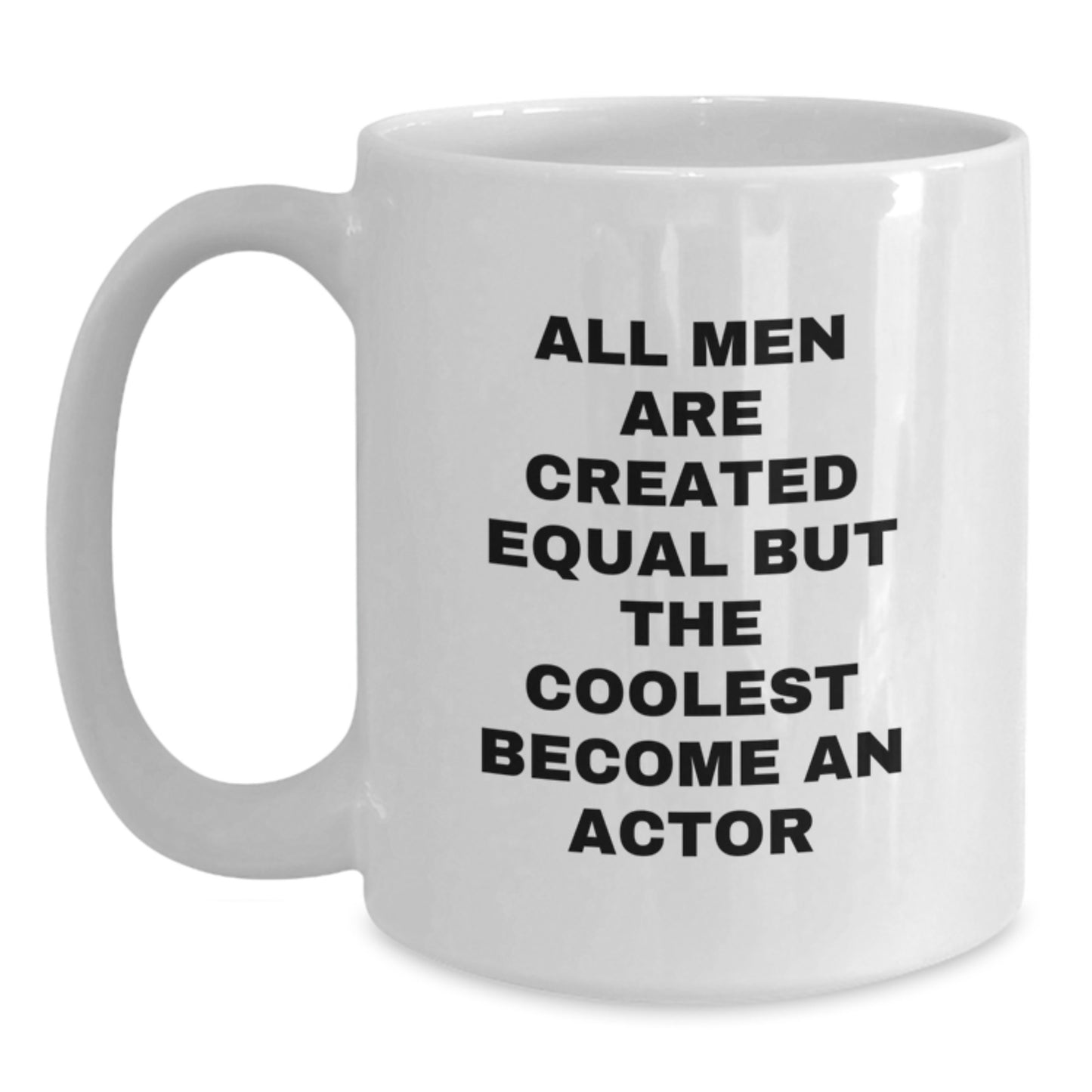 Funny Actor Quotes Gifts from Men to Actor Friends and Family on Mother's Day Unique White Coffee Mug - Main