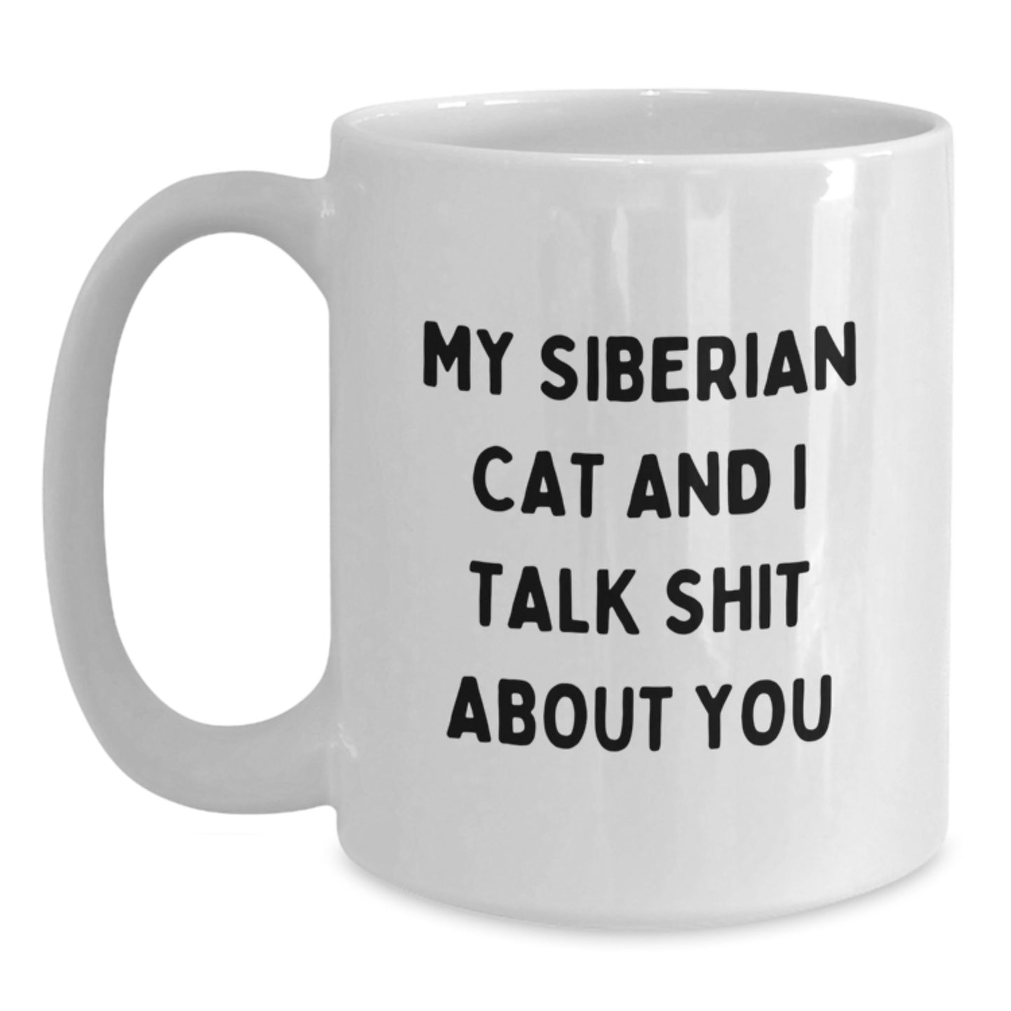 Siberian Cat Lover's Funny Coffee Mug Gifts from Men to Women on Valentine's 'My Siberian Cat And I Talk Shit About You' - Main