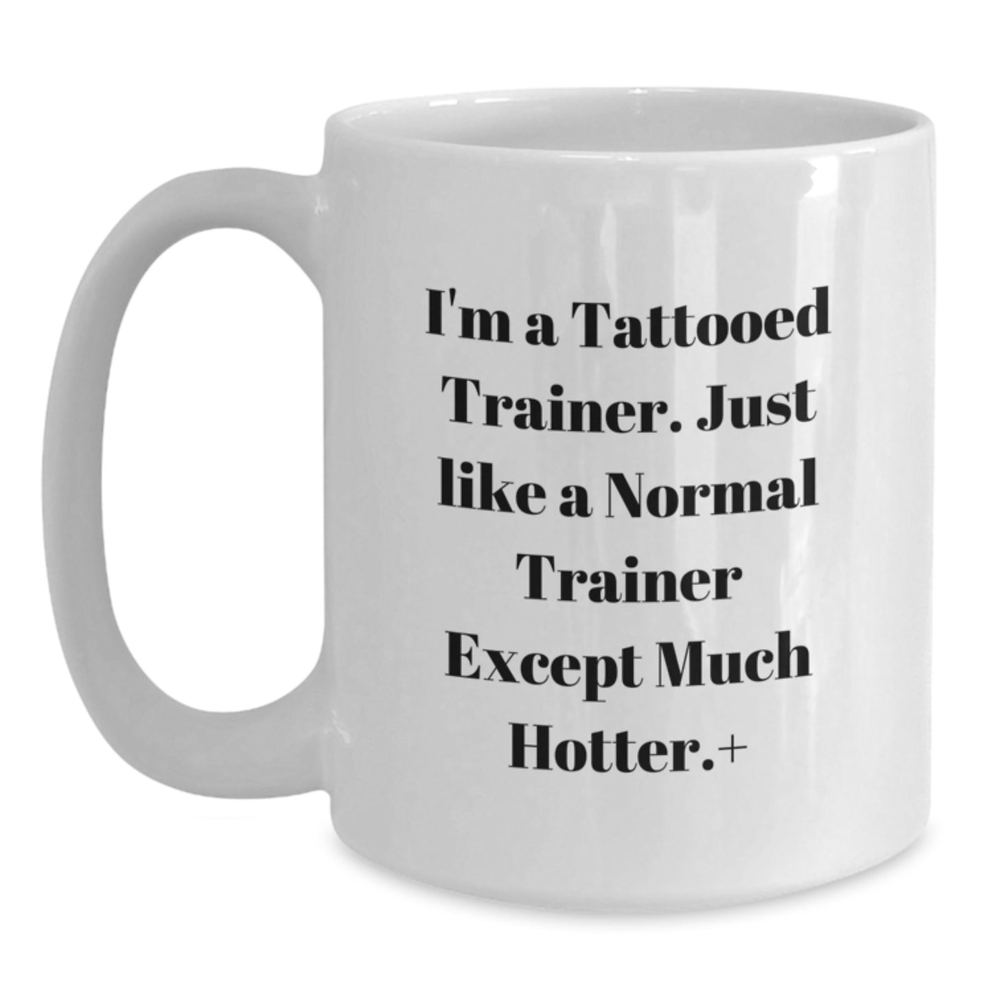 Funny Trainer Gift for Men, I'm A Tattooed Trainer, White Coffee Mug for Christmas, Unique Trainer Mug for Trainer Enthusiasts - Main