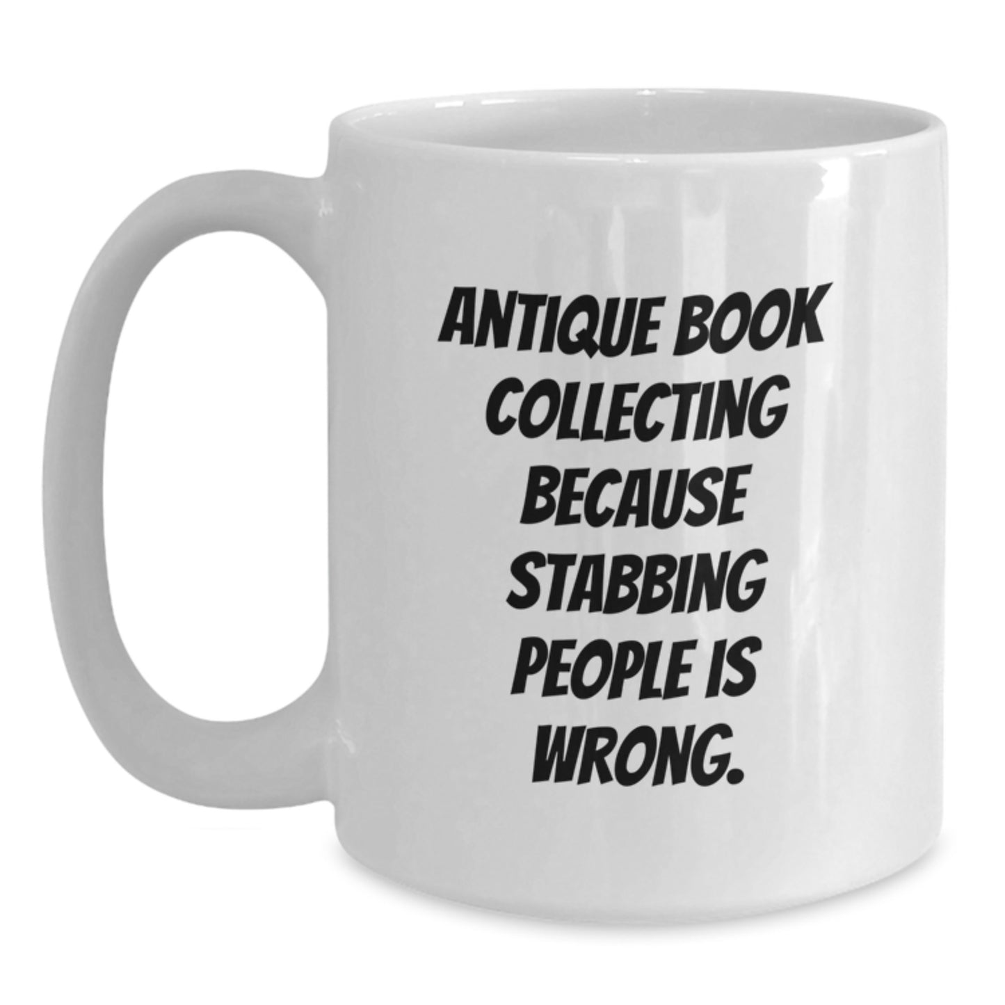 Funny Antique Book Collecting Gifts for Men - Gifts from Friends, White Coffee Mug for Book Lovers, Inspired Graduation Unique Gifts with Sarcastic Quote - Main