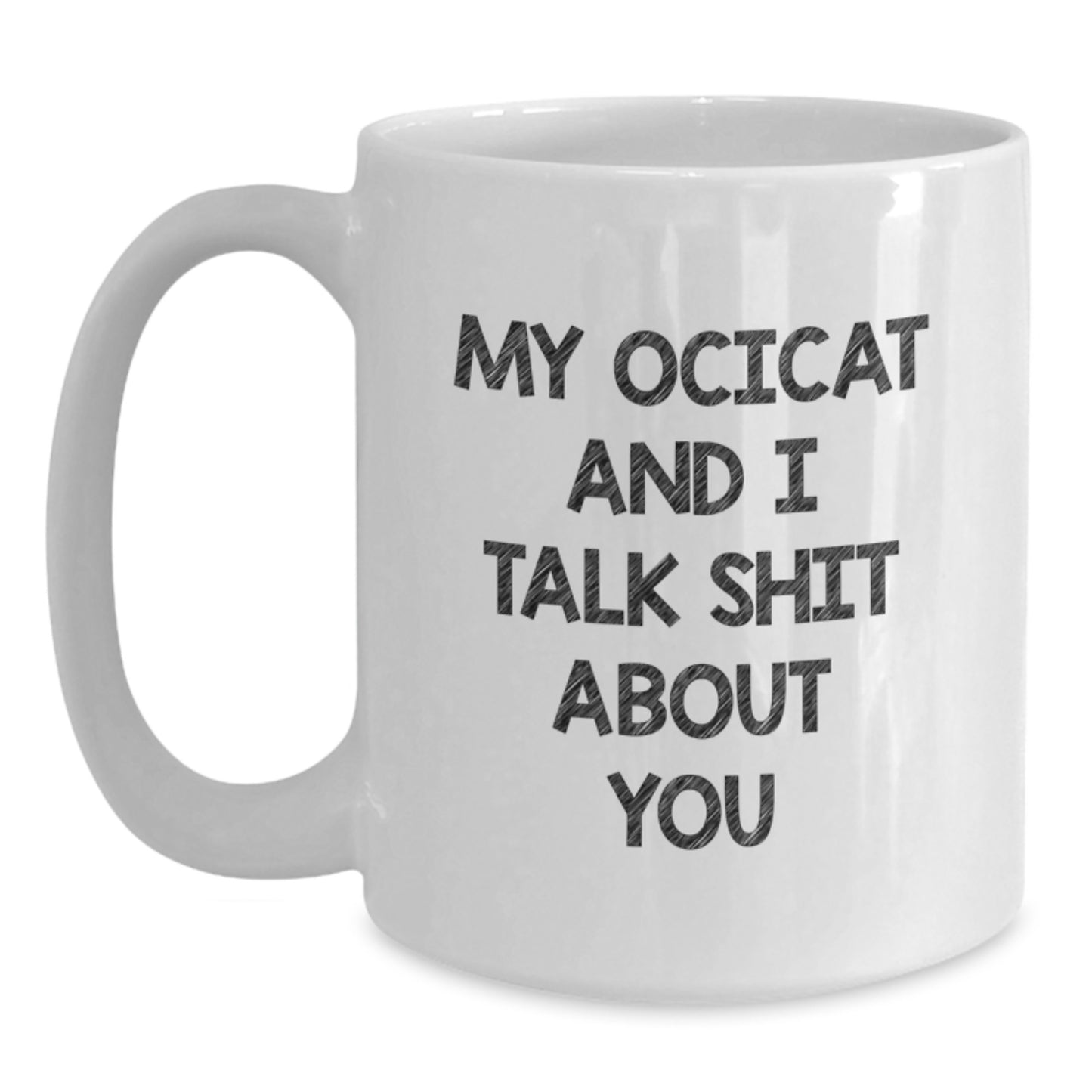 Ocicat White Coffee Mugs Funny Quotes for Christmas Unique Gifts from Family Friends - Main