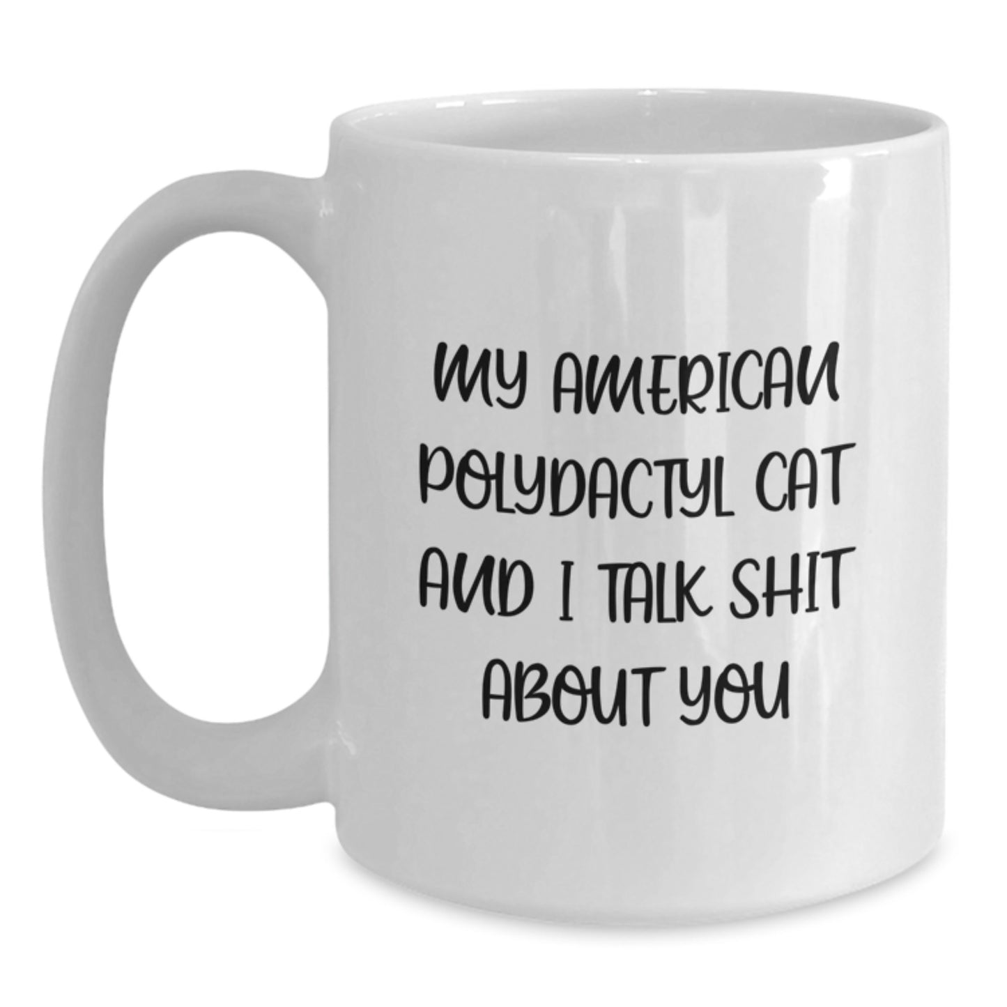 Funny American Polydactyl Cat Gifts from Men - 'Talk Shit About You' White Coffee Mug for American Polydactyl Cat Lover, Unique Father's Day Unique Gifts - Main