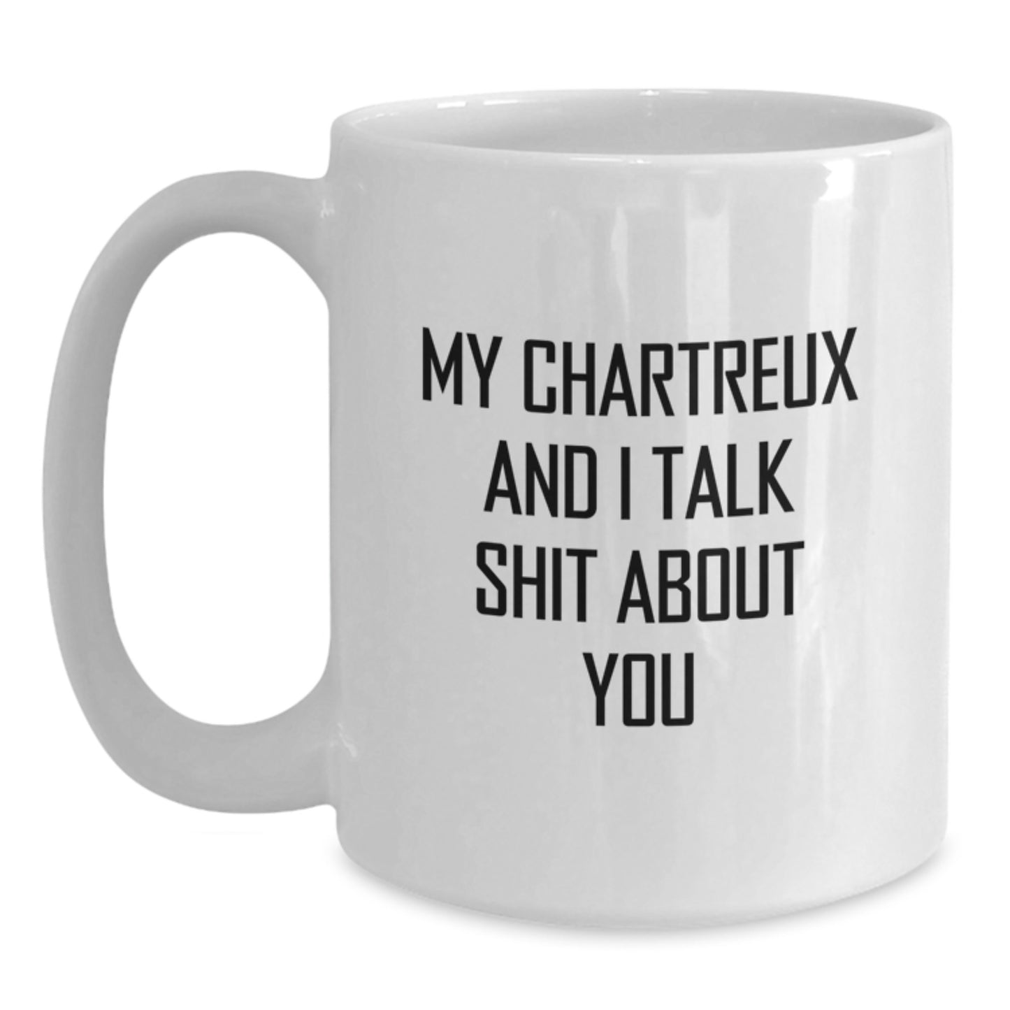 Funny Chartreux Cat Gifts for Men White Coffee Mug - 'My Chartreux And I Talk Shit About You' Funny Quote Father's Day Unique Gifts from Family - Main