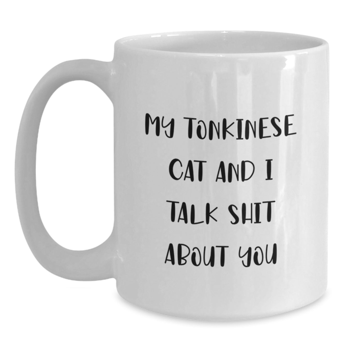 Funny Gifts from Friends for Men Valentine's Unique Tonkinese Cat Lovers White Coffee Mug - 'My Tonkinese Cat And I Talk Shit About You' - Main