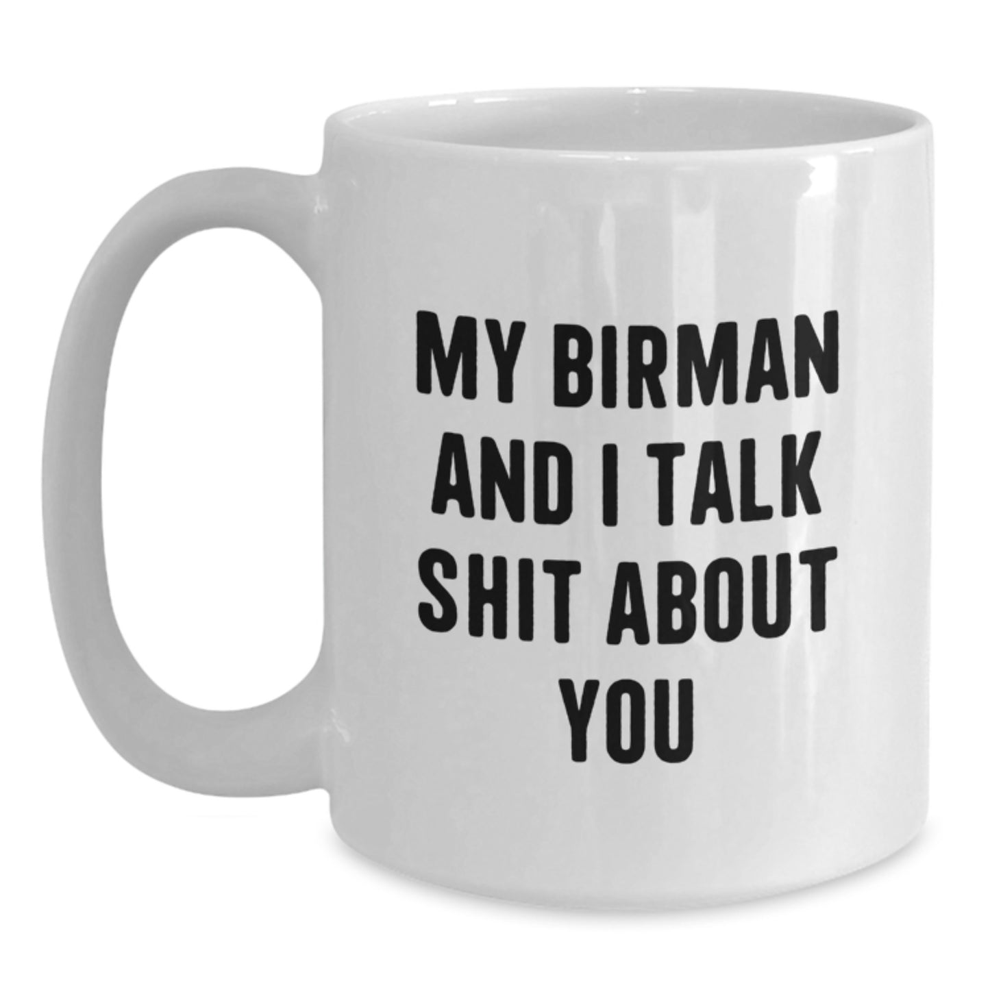 Funny Gifts for Birman Cat Lovers, My Birman And I Talk Shit About You White Coffee Mug, Christmas Unique Gifts for Friends Family - Main