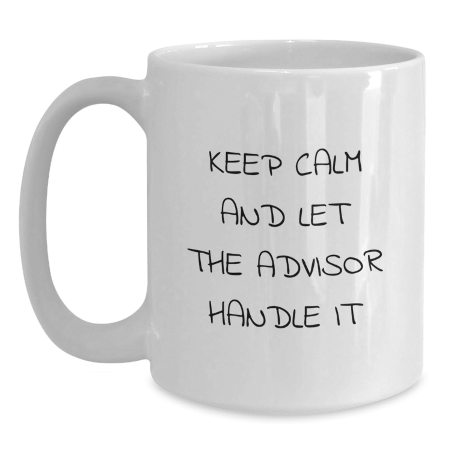 Funny Advisor Gifts, White Coffee Mug for Him or Her - 'Keep Calm And Let The Advisor Handle It' on Birthday, Gifts from Friends, Coworkers, Family, Gifts for Advisor, Men, Women - Main