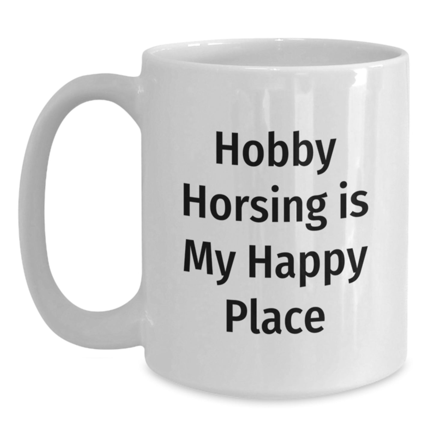 Hobby Horsing Is My Happy Place Funny White Coffee Mug Gifts for Women from Friends on Valentine's - Main