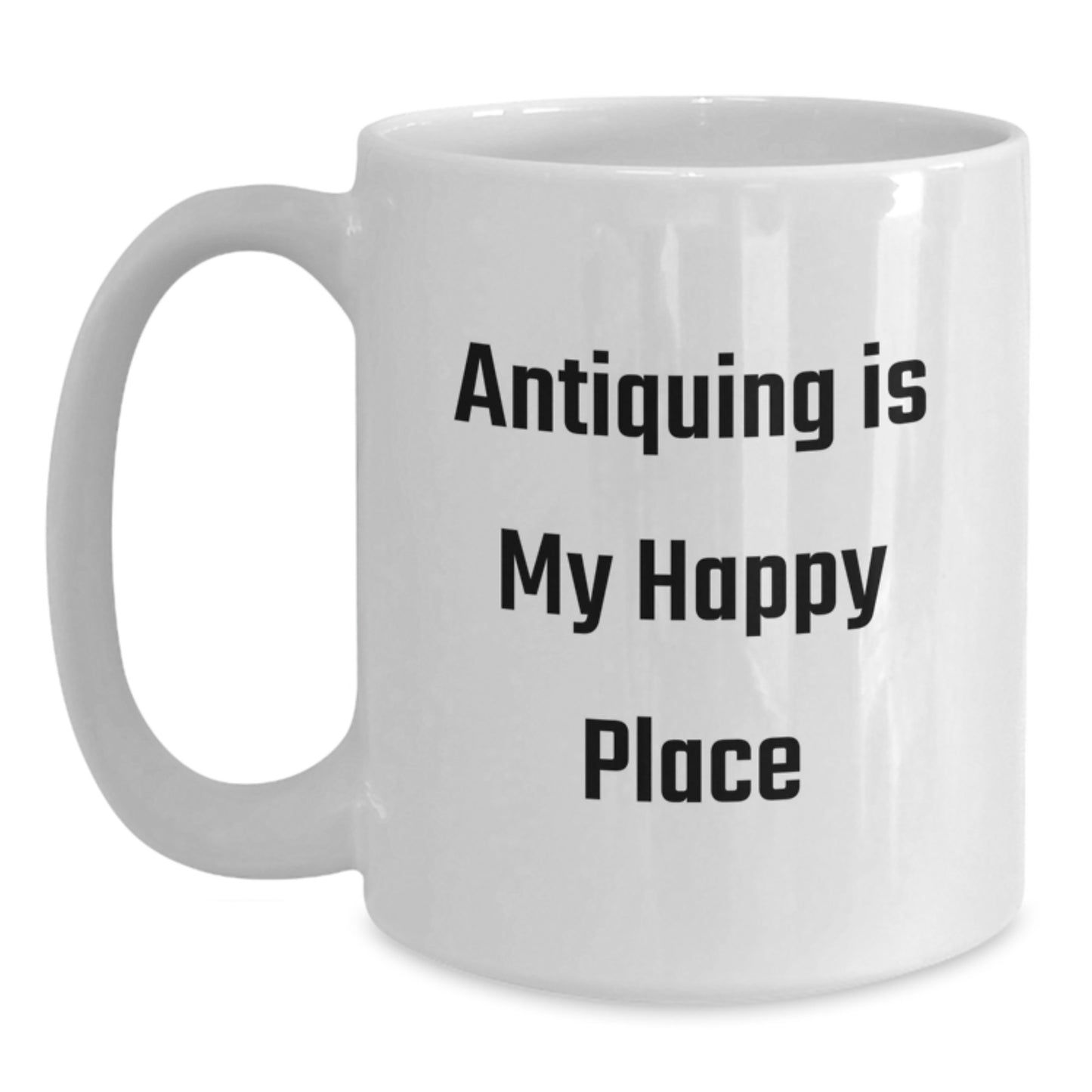 Antiquing Is My Happy Place Gifts for Dad White Coffee Mug Unique Father's Day Ideas from Family and Friends - Main