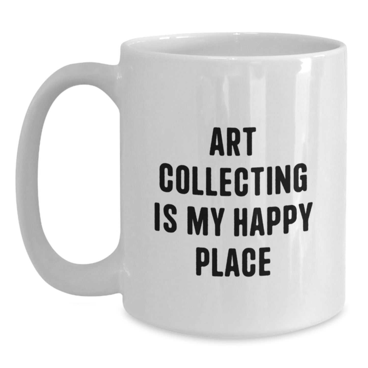 Art Collecting Gifts from Friends, Funny Quote on White Coffee Mug, Birthday Unique Gifts for Art Lovers - Main